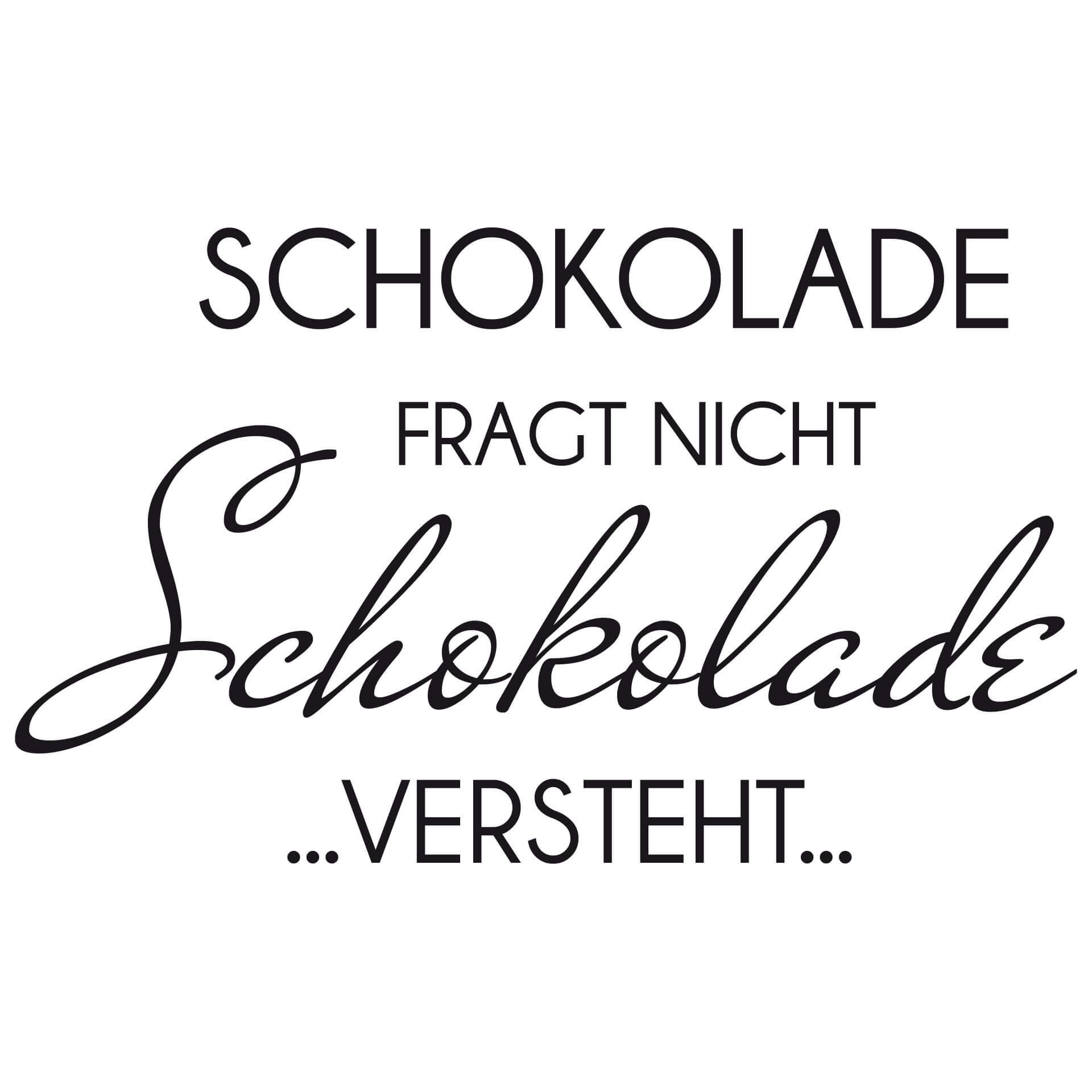 Wandtattoo Schokolade fragt nicht...