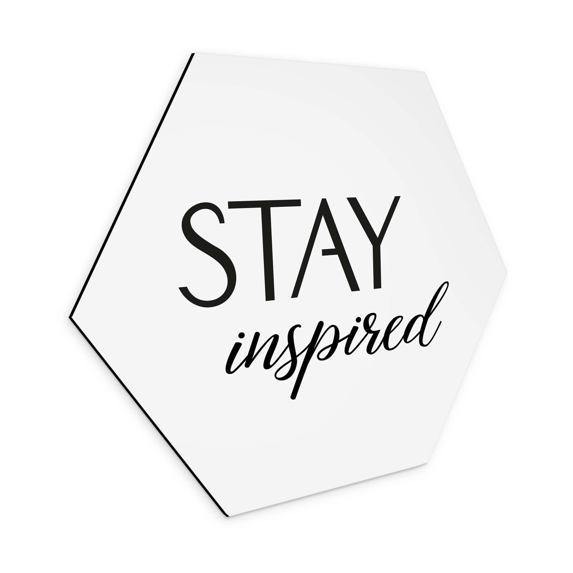 Hexagon Dibond Stay Inspired