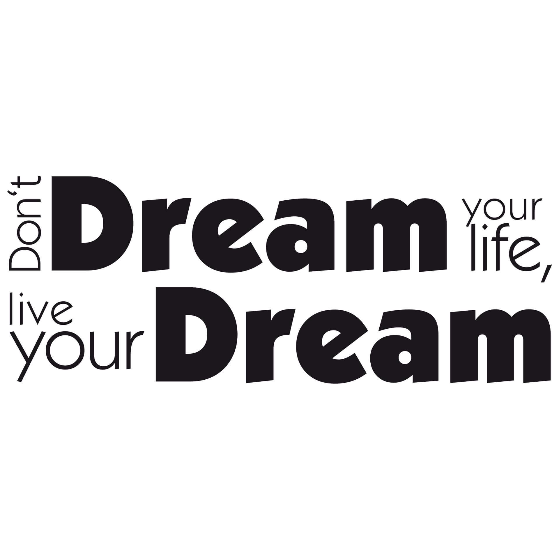 Wallsticker Don't dream your life...