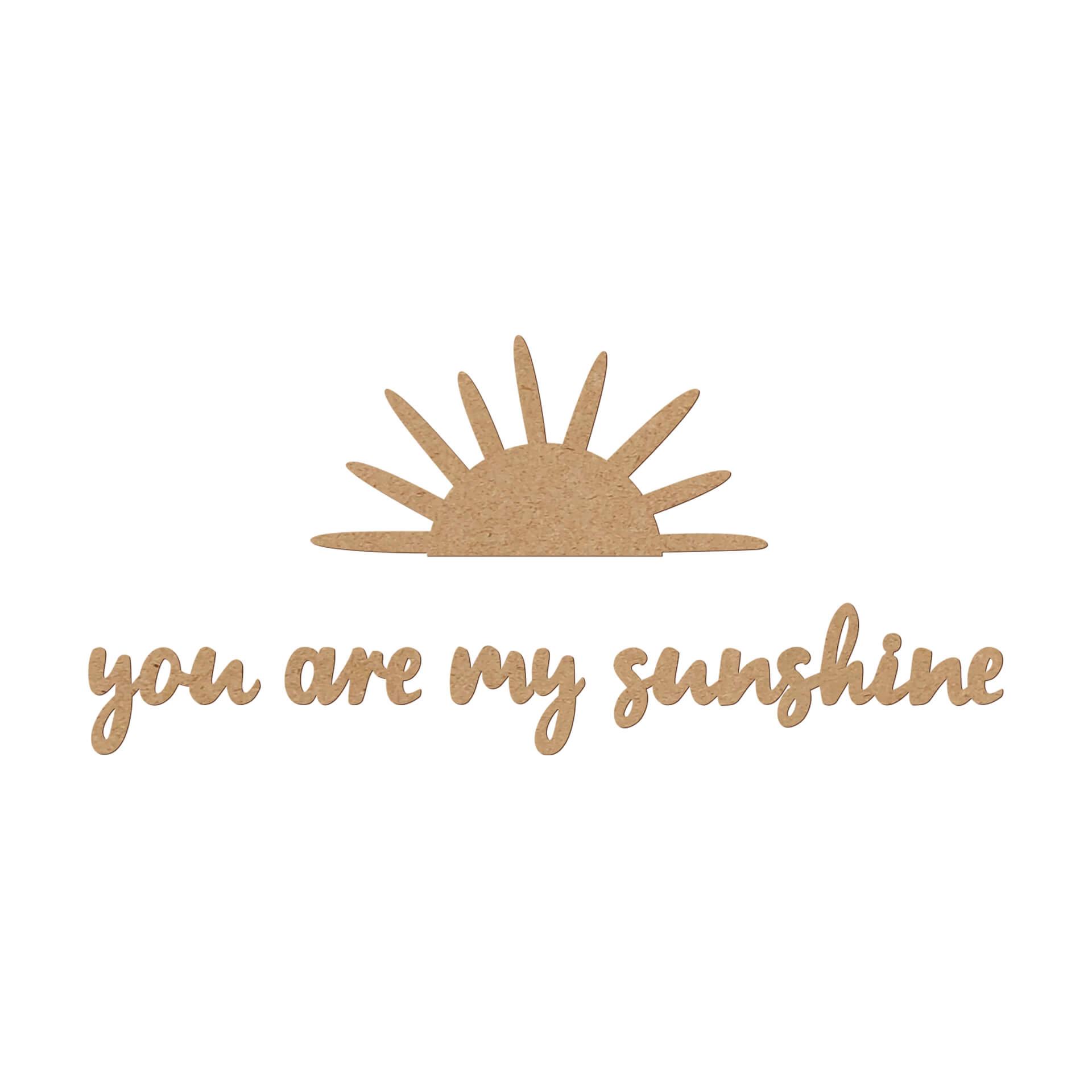 MDF Decoratie You are My Sunshine
