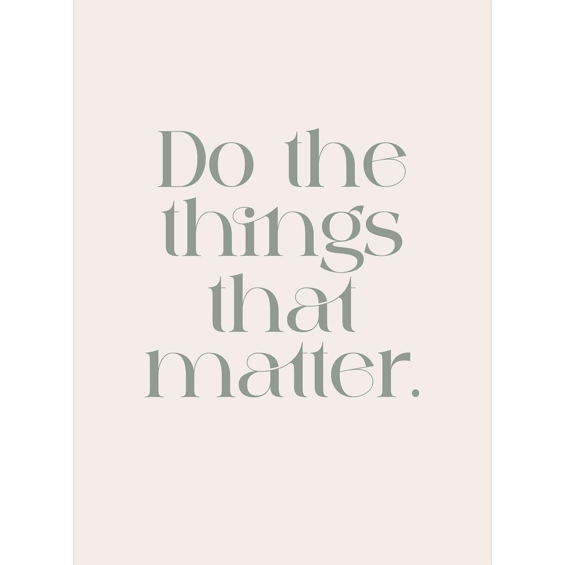 Doe de dingen die belangrijk zijn | Motivatie Fotobehang - Prints by Ayleen