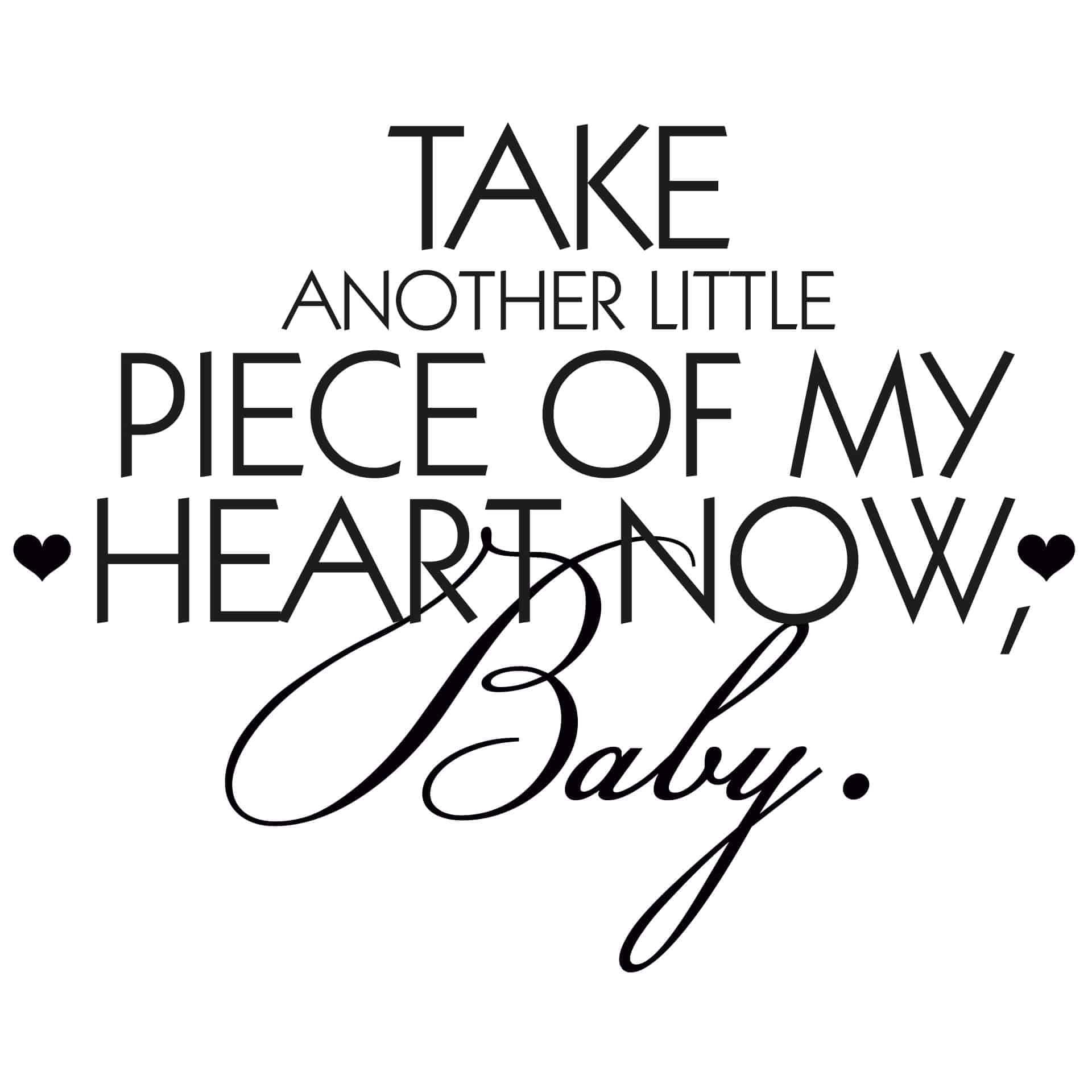 Wallsticker Take another little piece of my heart...