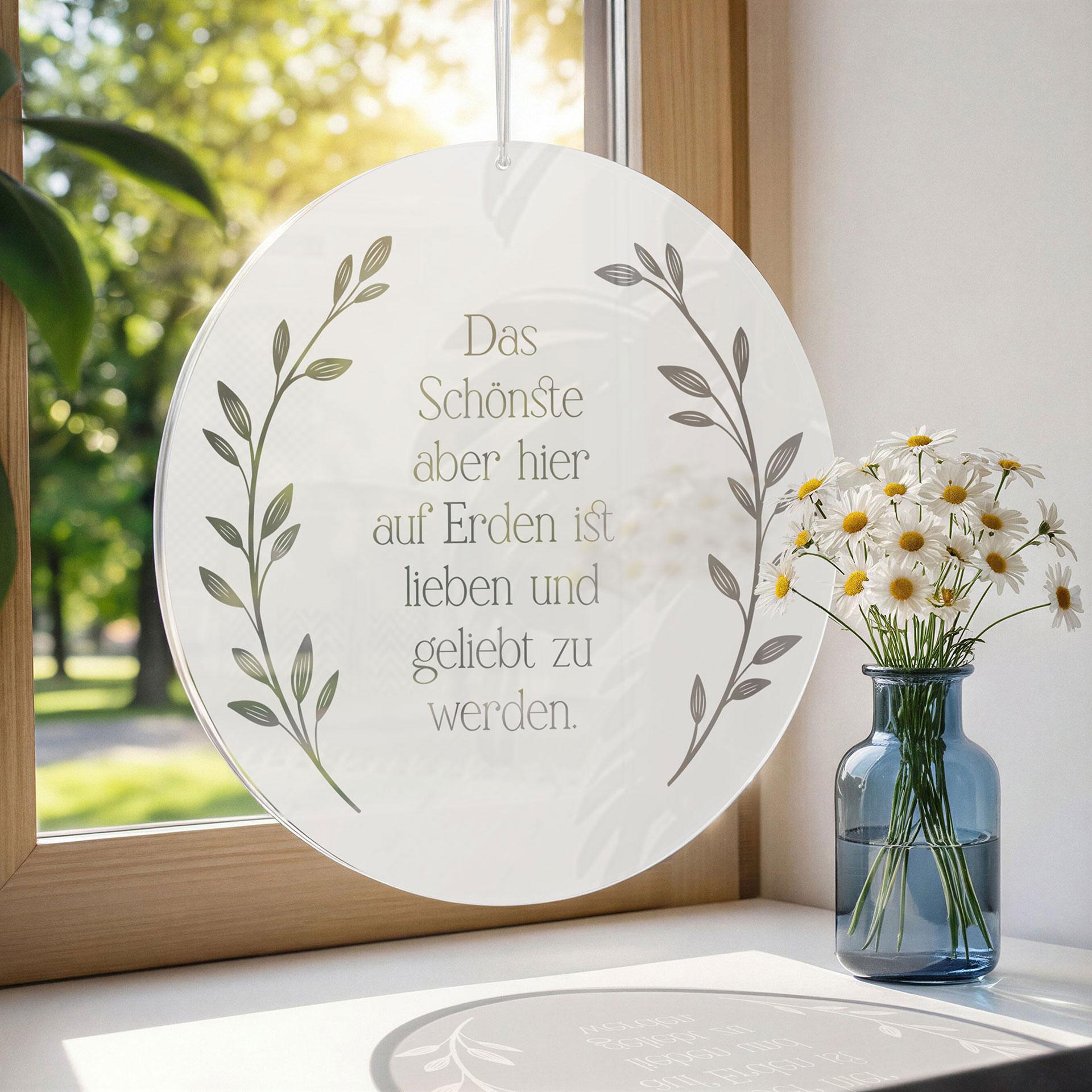 Spruch Acrylglasbild, Fensterbild zum Aufhängen Das schönste auf Erden - Rund