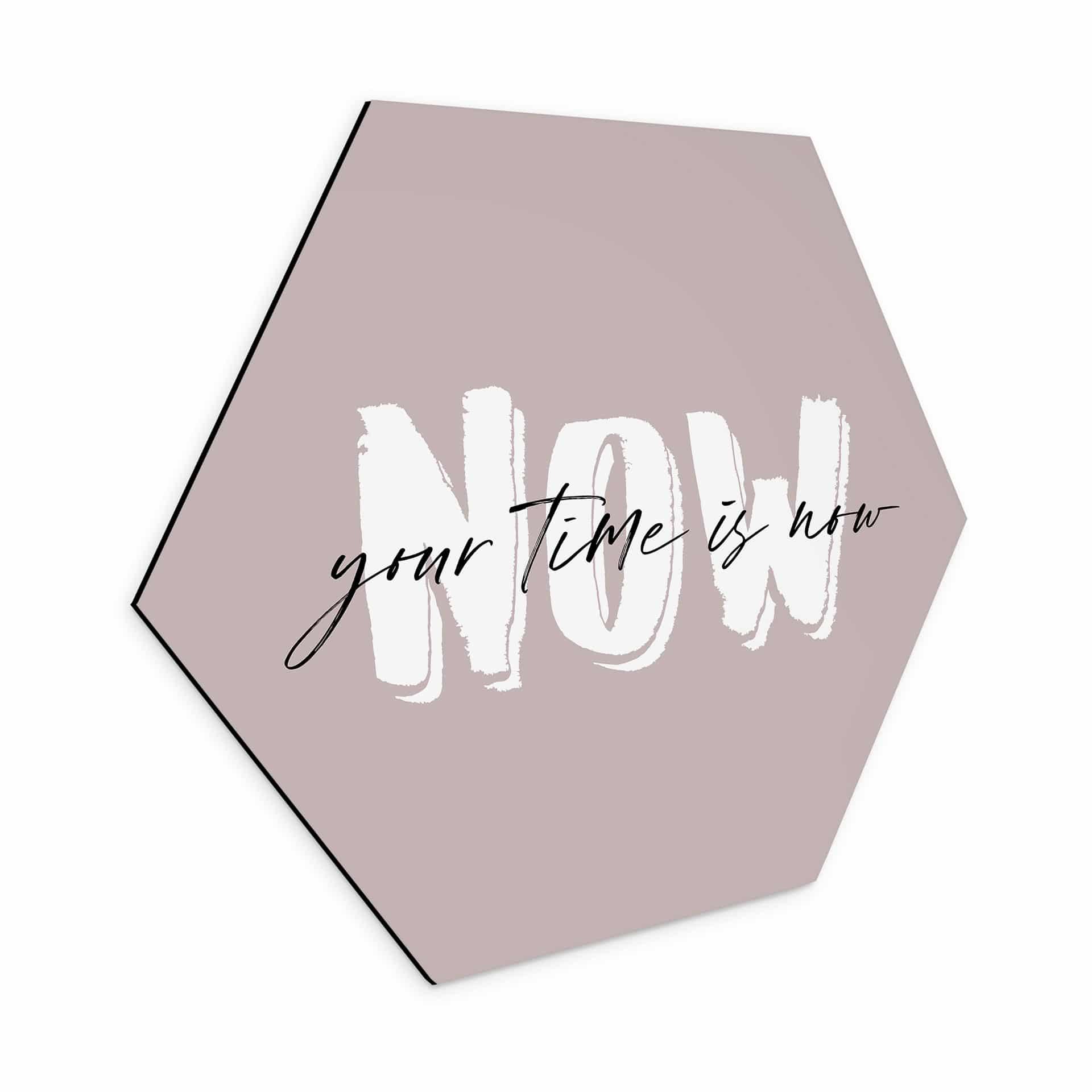 Hexagon Dibond Your time is now