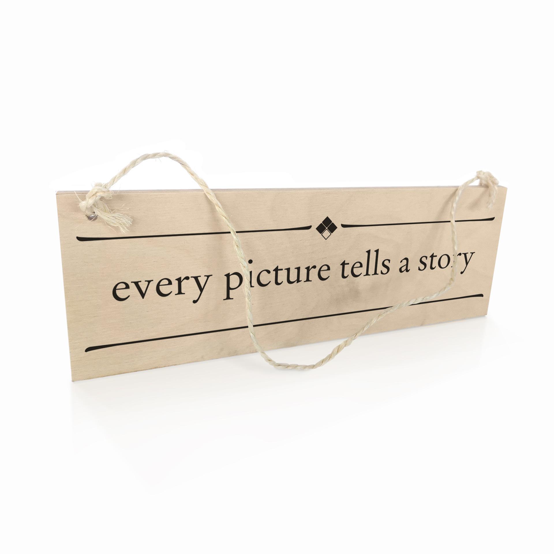 Houten Bordje - Every picture tells a story