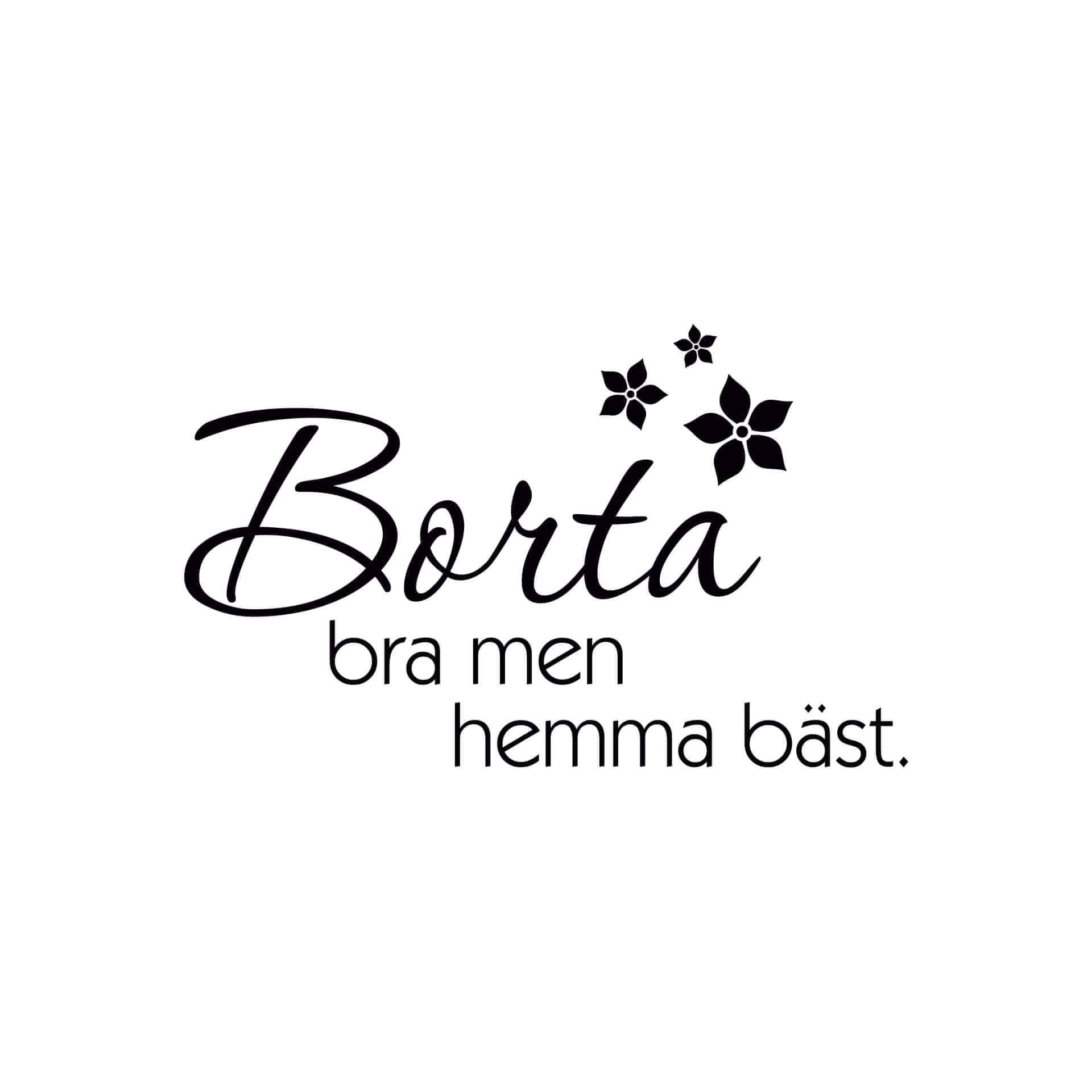 Muursticker Borta bra men hemma bäst