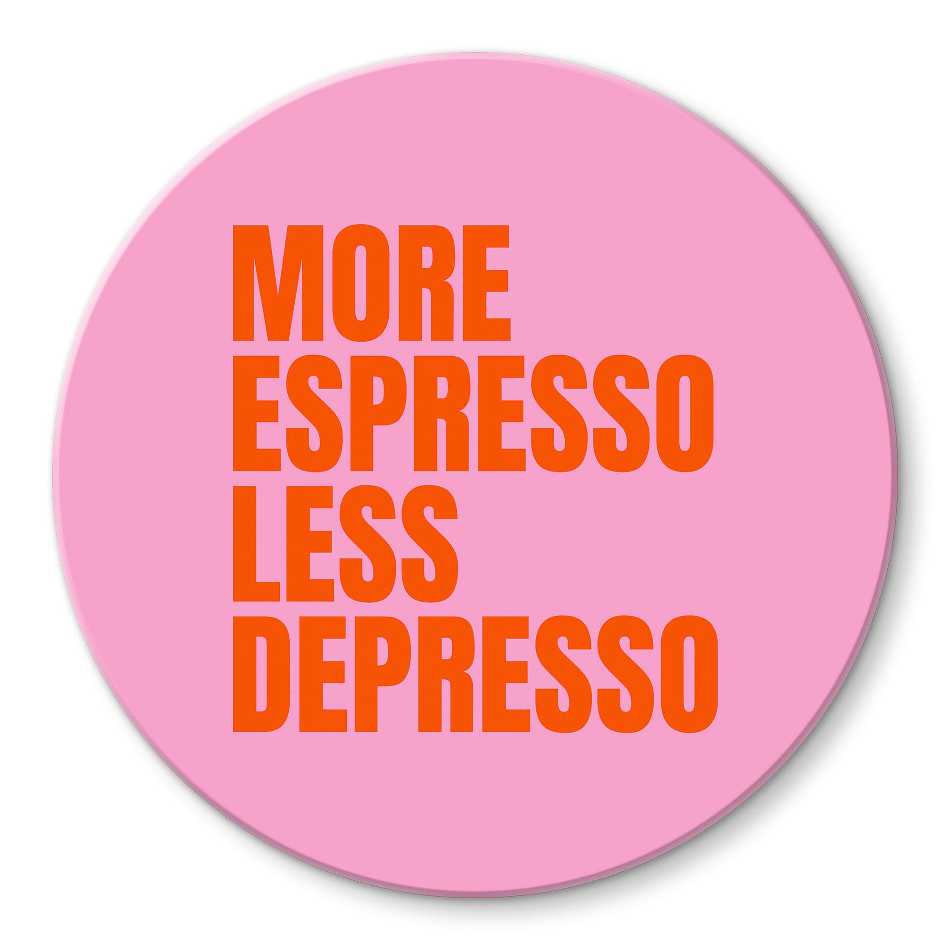 Glasbillede - Mere Espresso mindre Depresso - Fritsch - Rund