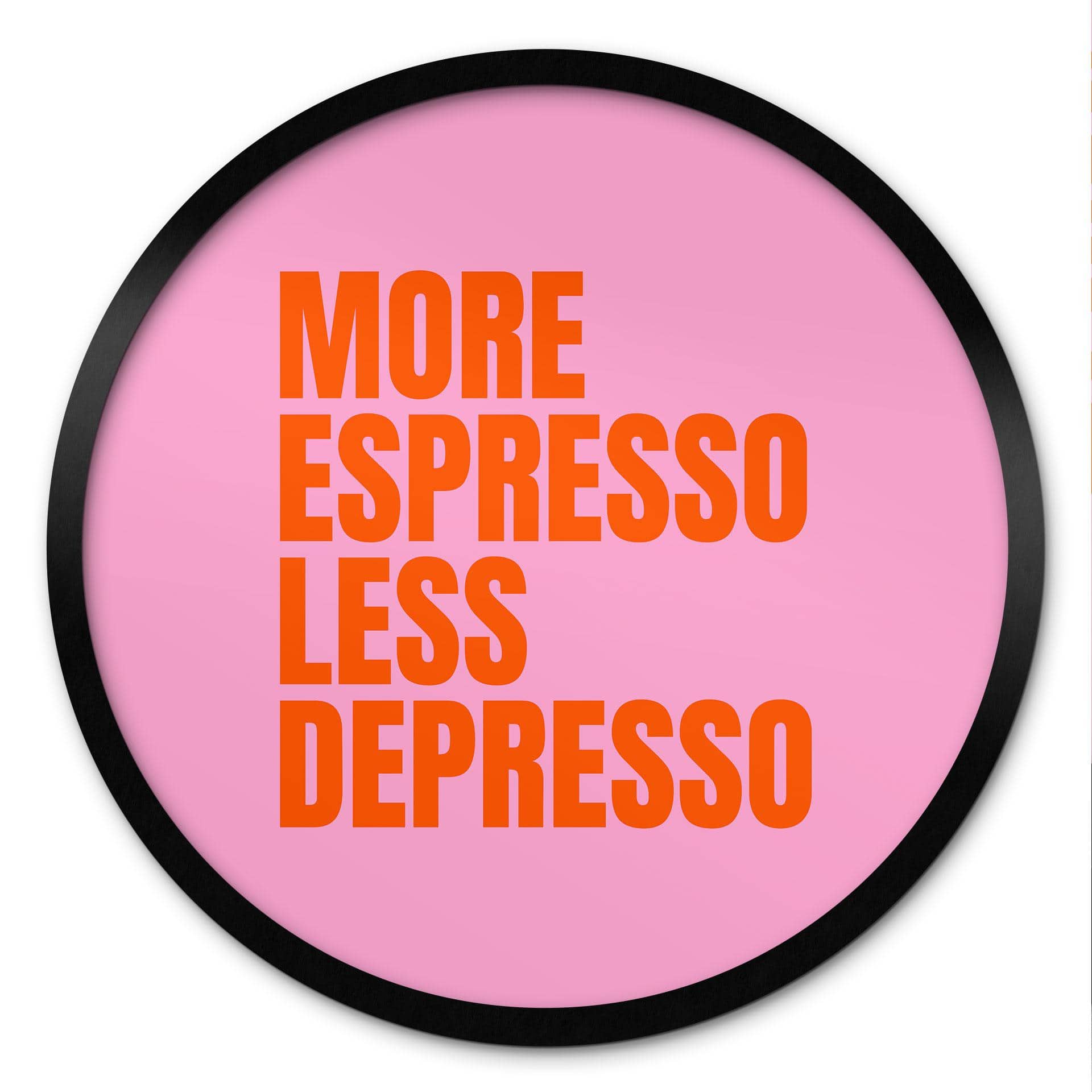 Plakat Mere Espresso mindre Depresso - Fritsch - Rund