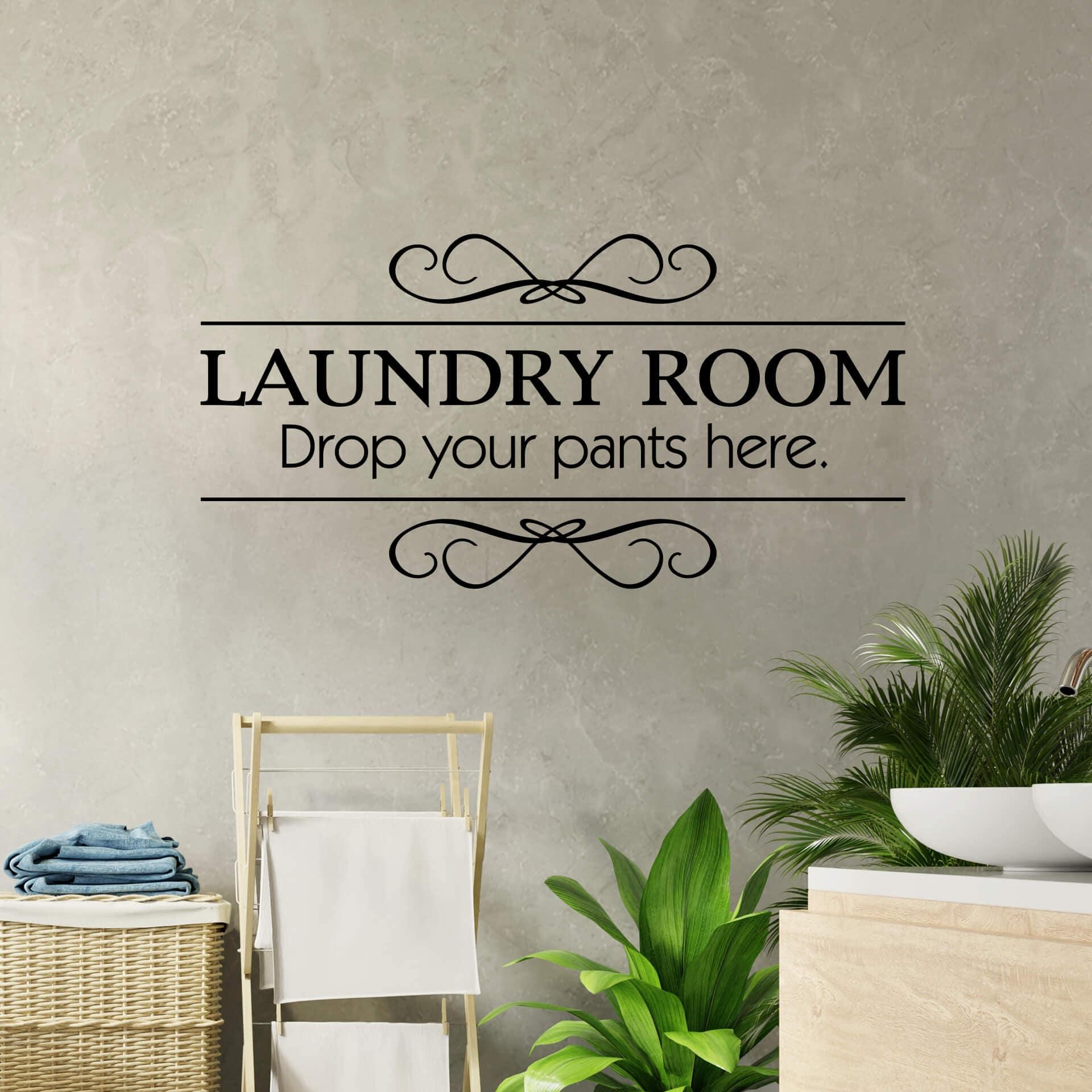Laundry Room - Drop your pants.