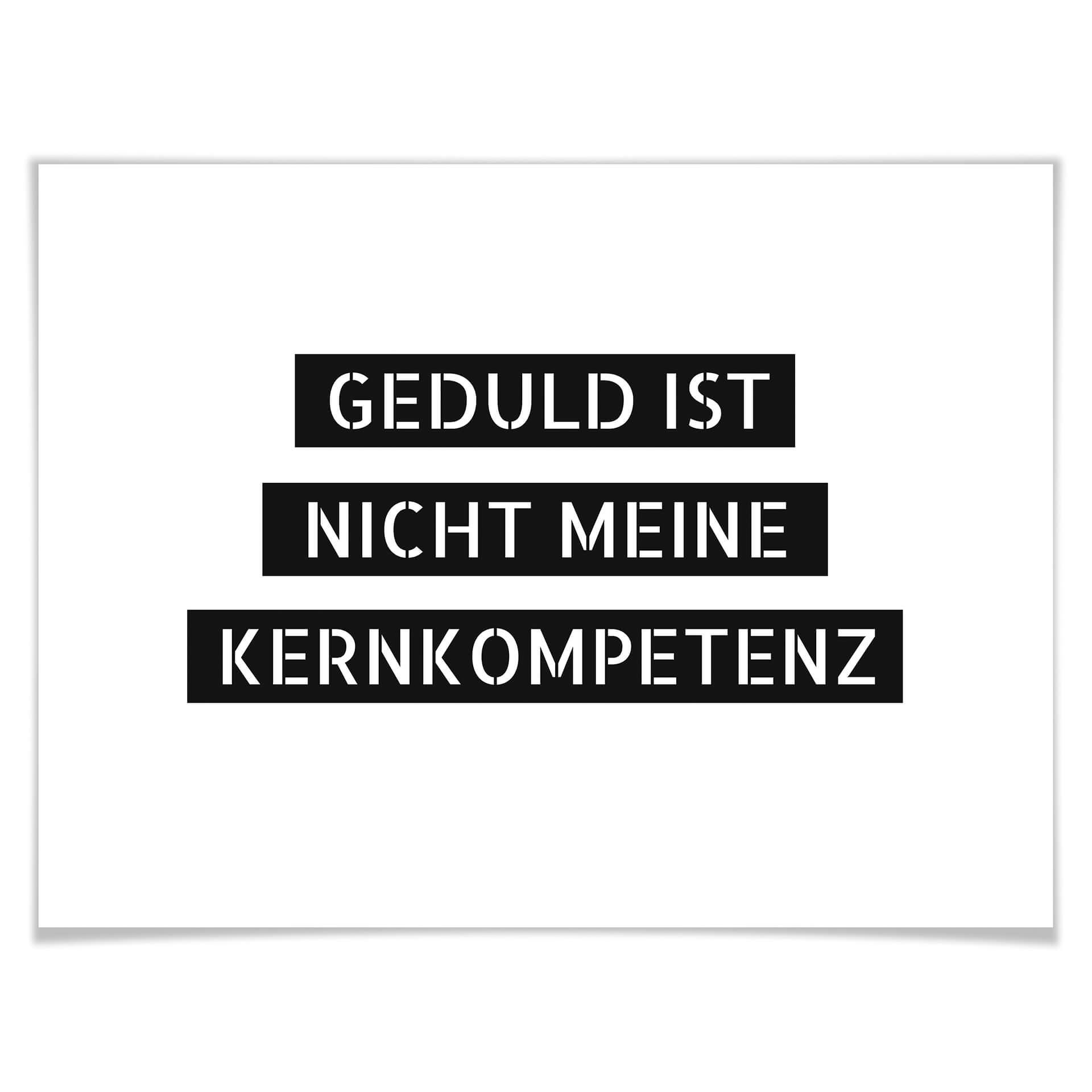 Poster Geduld ist nicht meine Kernkompetenz