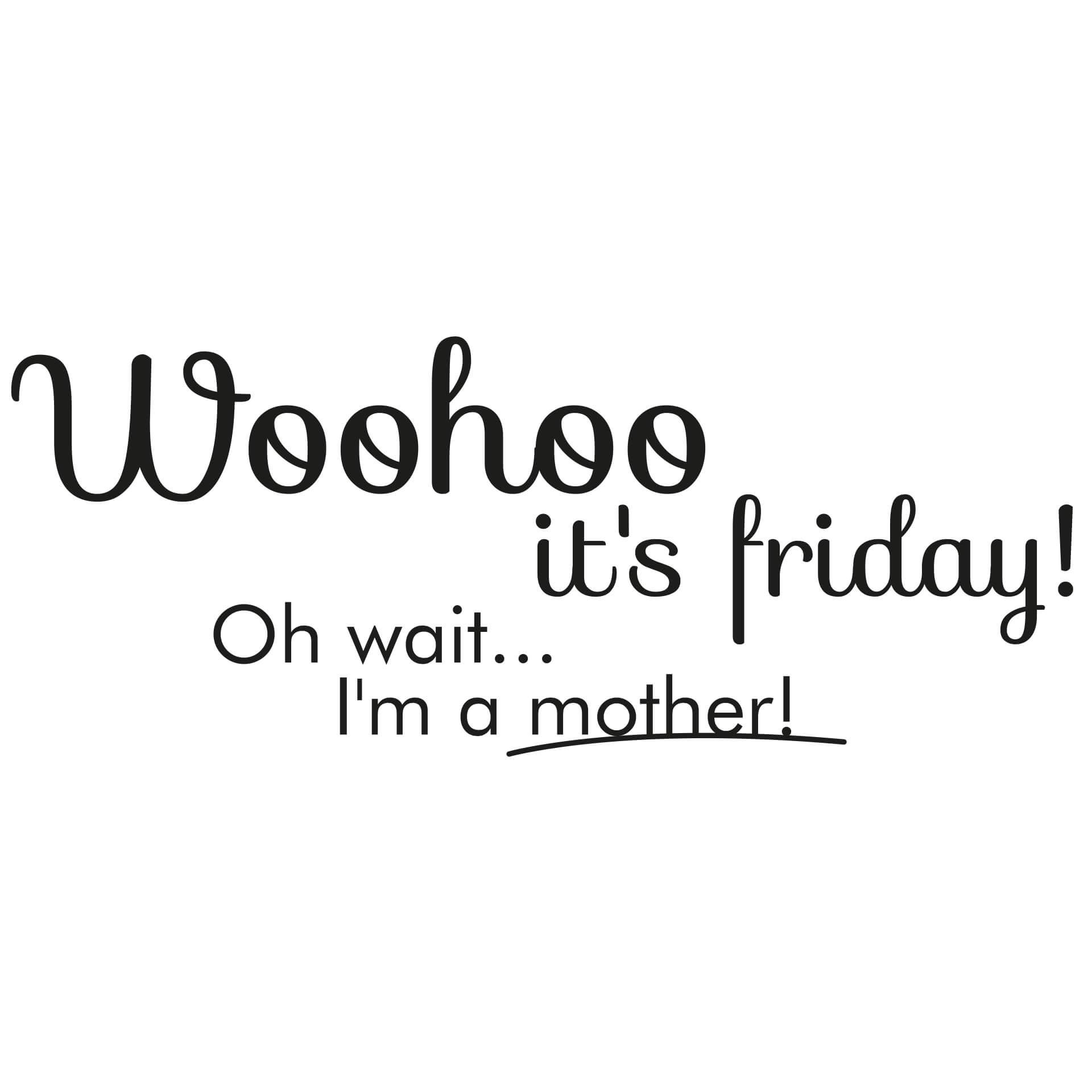 Muursticker Woohoo it\'s friday!