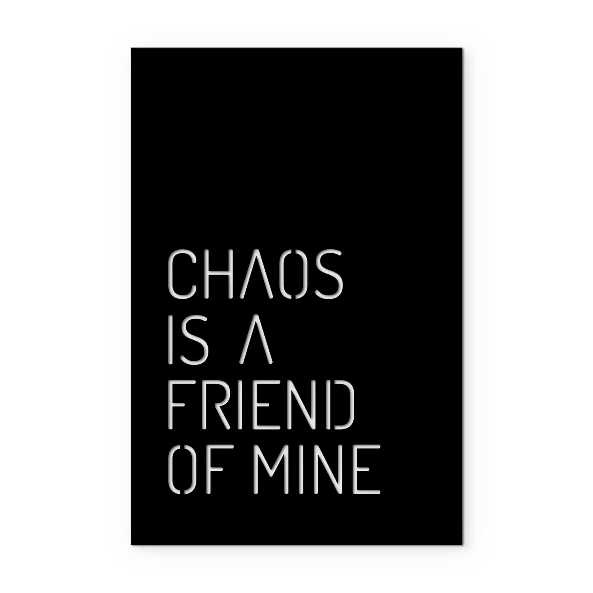 Wanddecoratie Chaos is a Friend of Mine