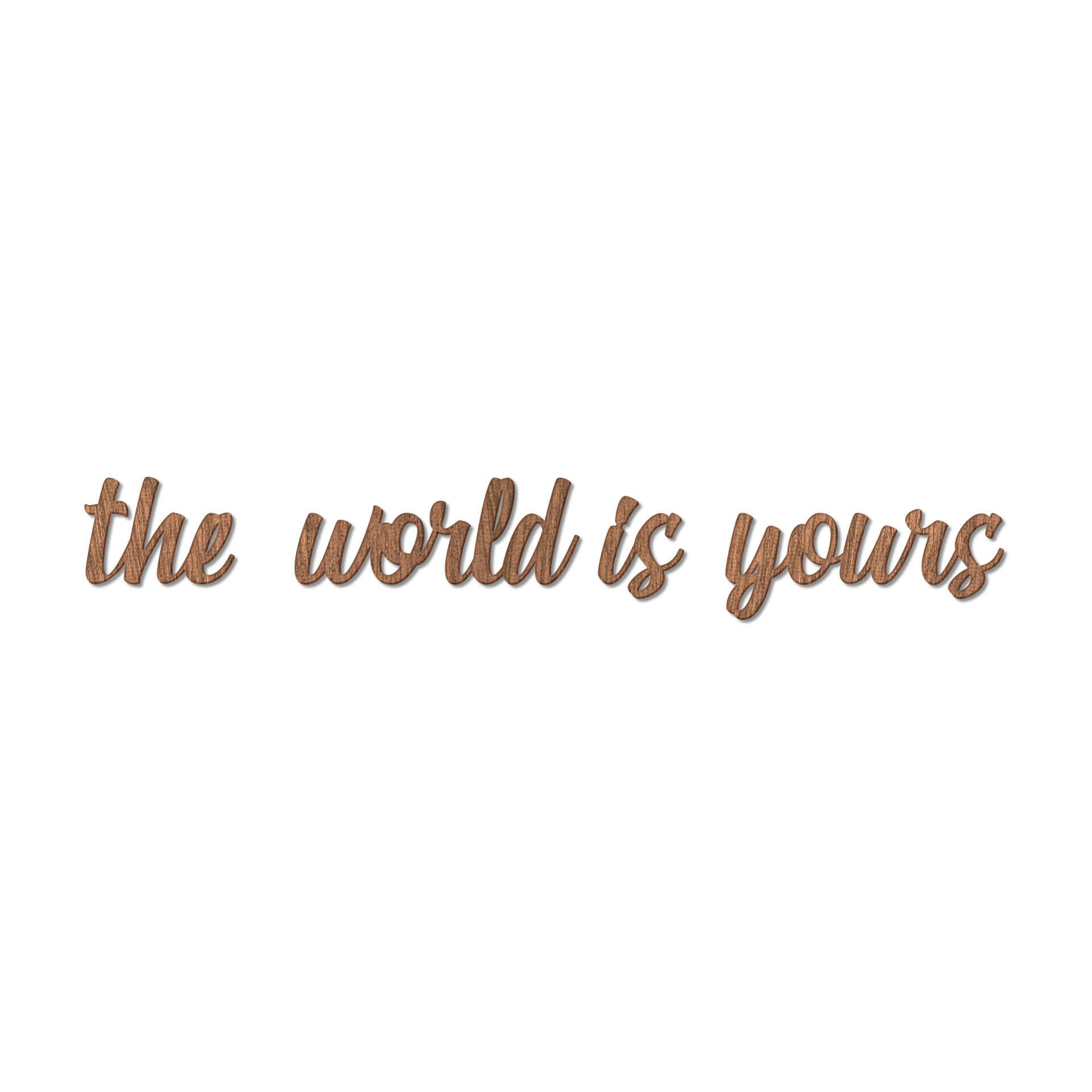 Scritta in legno - The world is yours