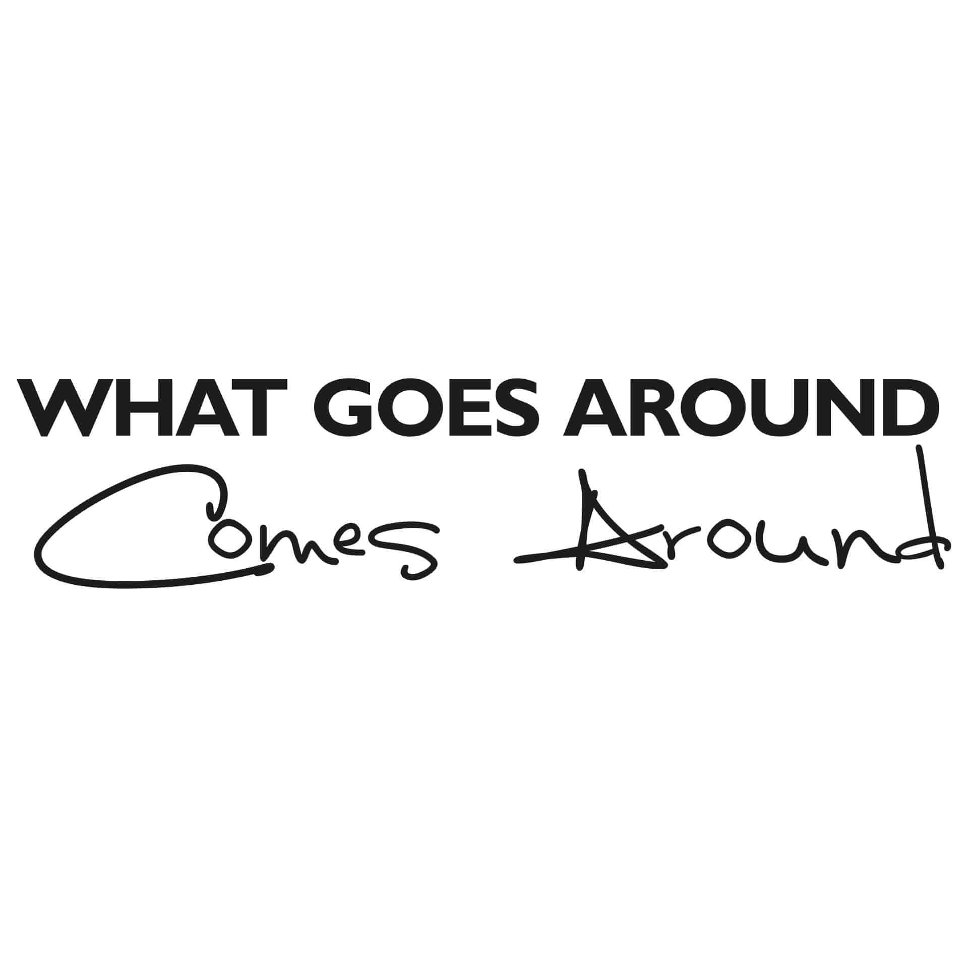 Adesivo murale - What goes around comes around