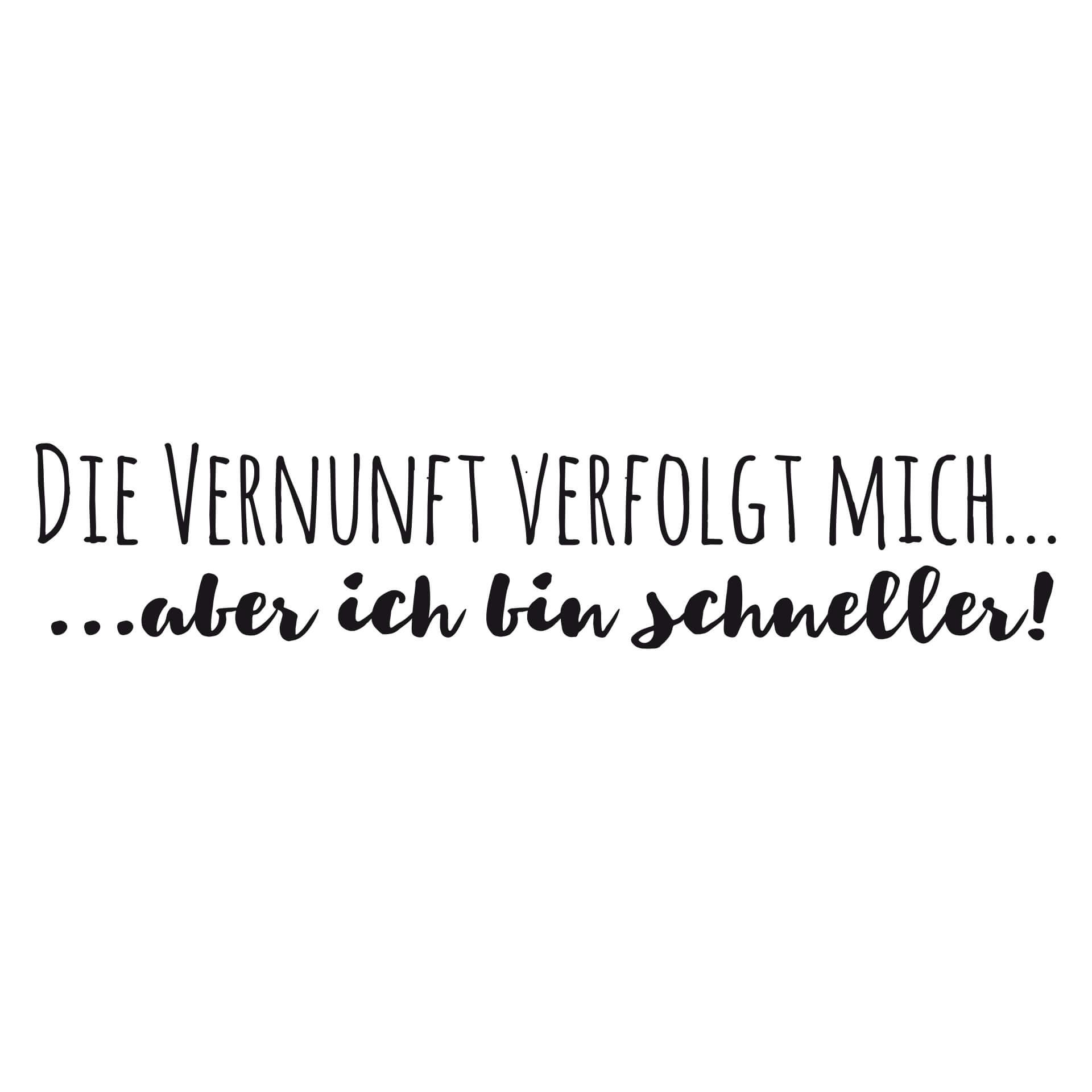 Wandtattoo Die Vernunft verfolgt mich...