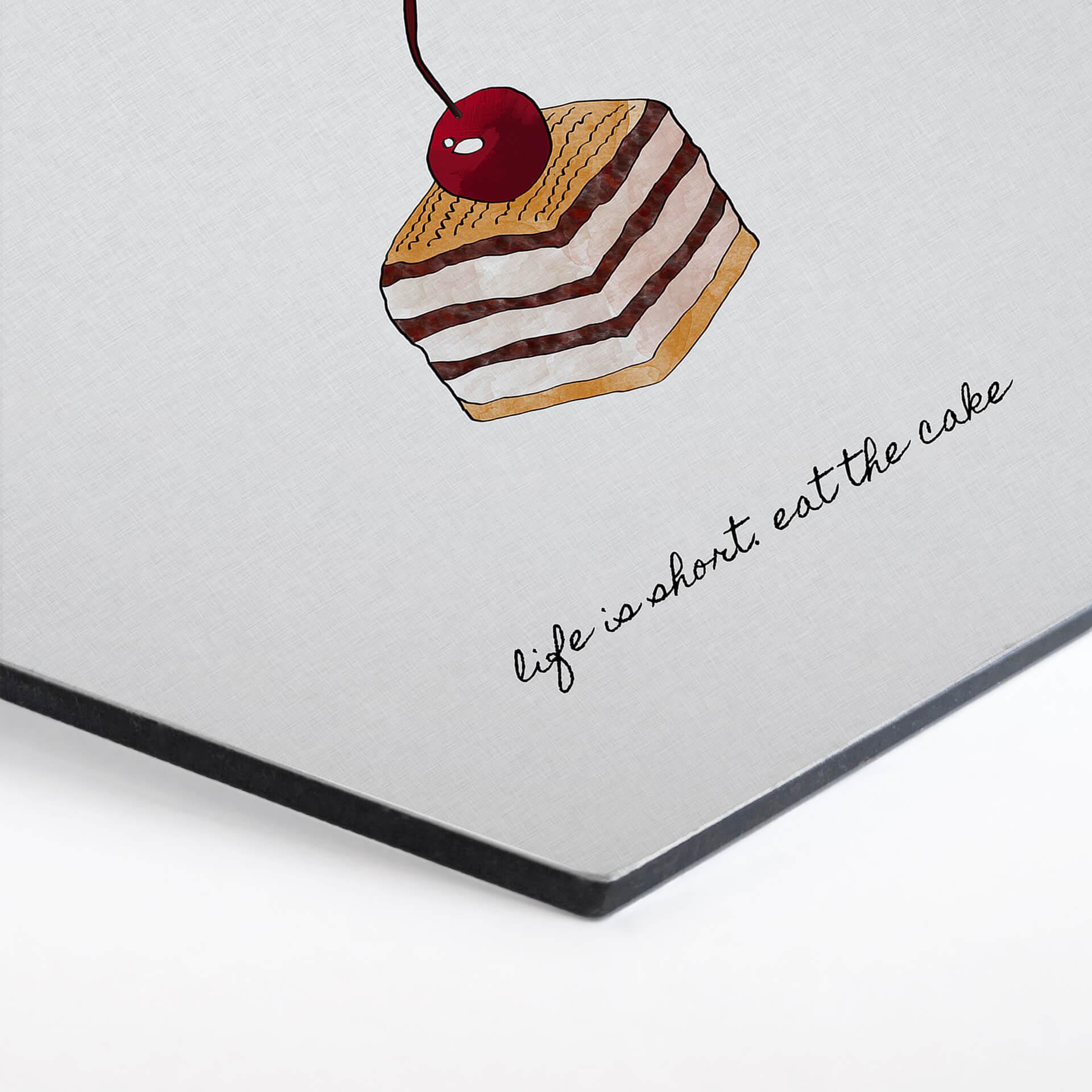 Hexagon - Alu-Dibond Orara Studio - Life is short eat the Cake