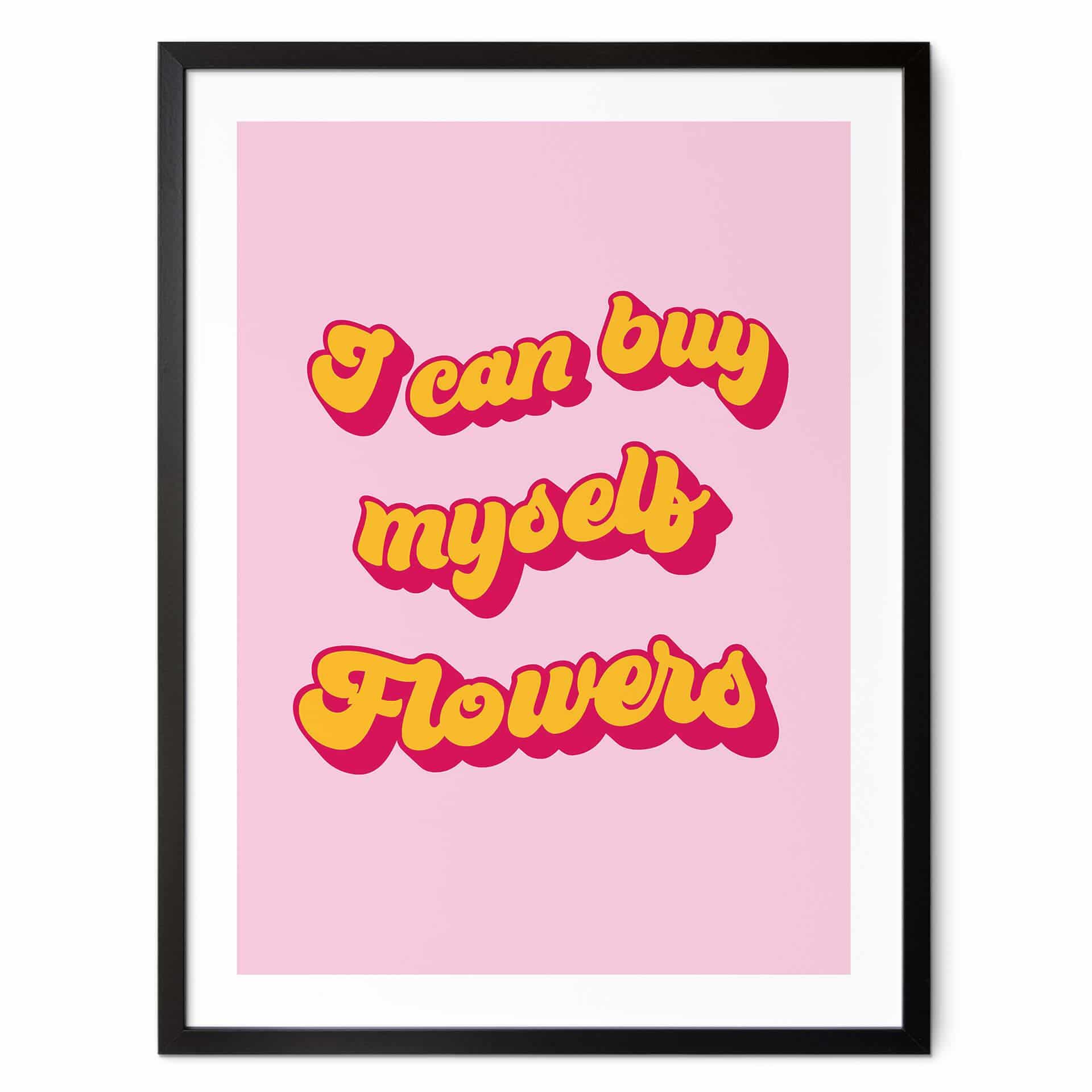 Plakat I can buy myself flowers
