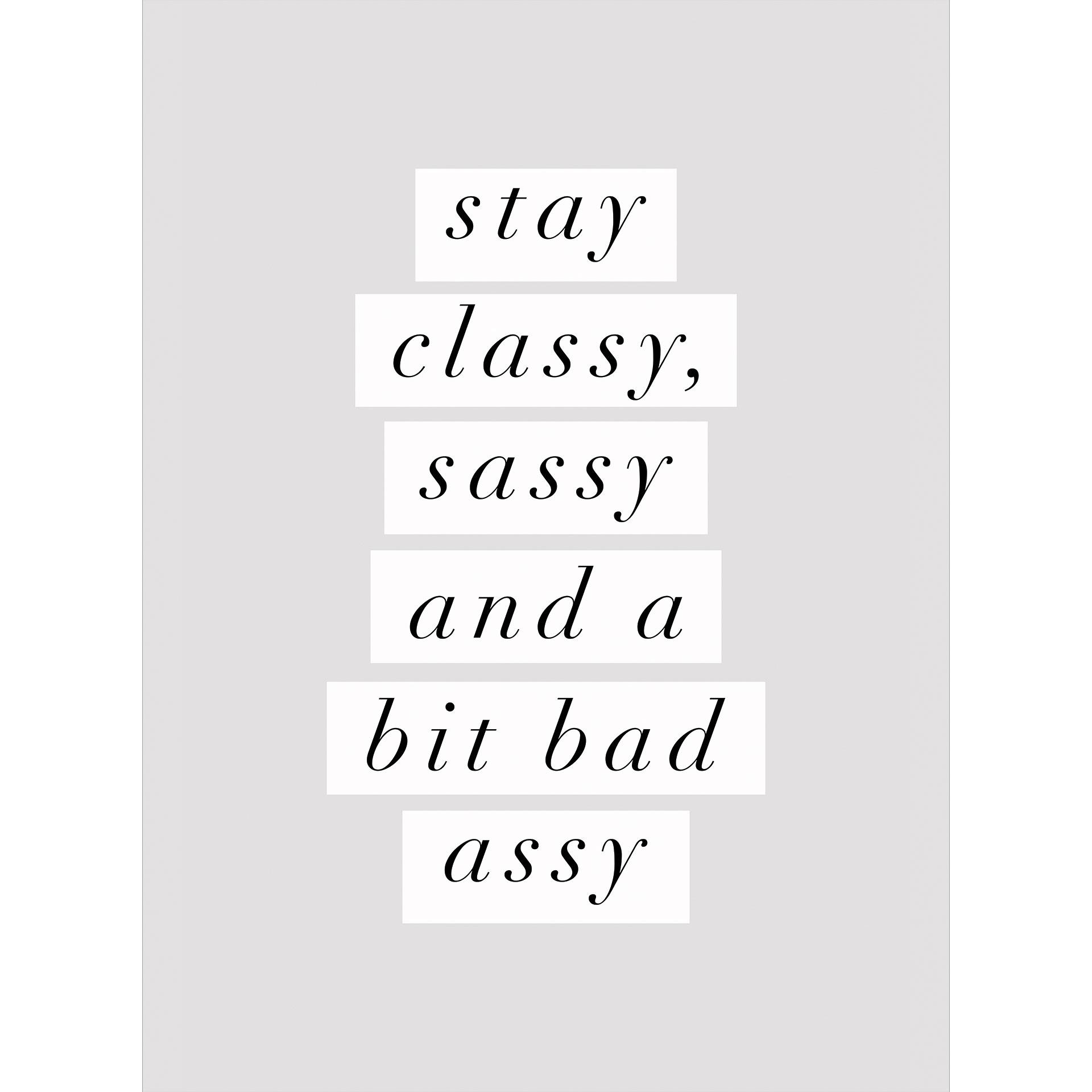 Stay Classy, Sassy en een beetje Bad Assy | Fotobehang - Wilson