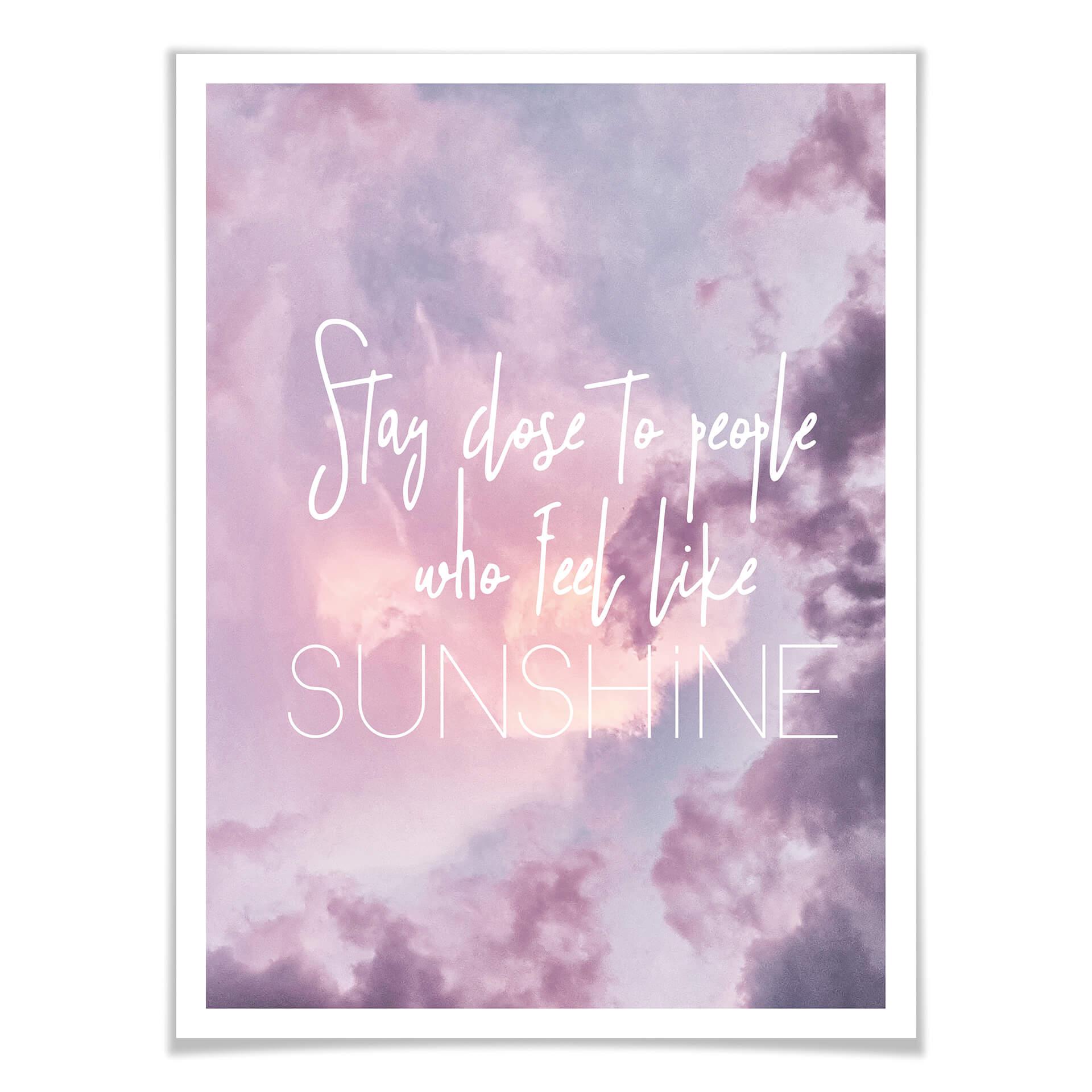 Plakat - Stay close to people who feel like sunshine