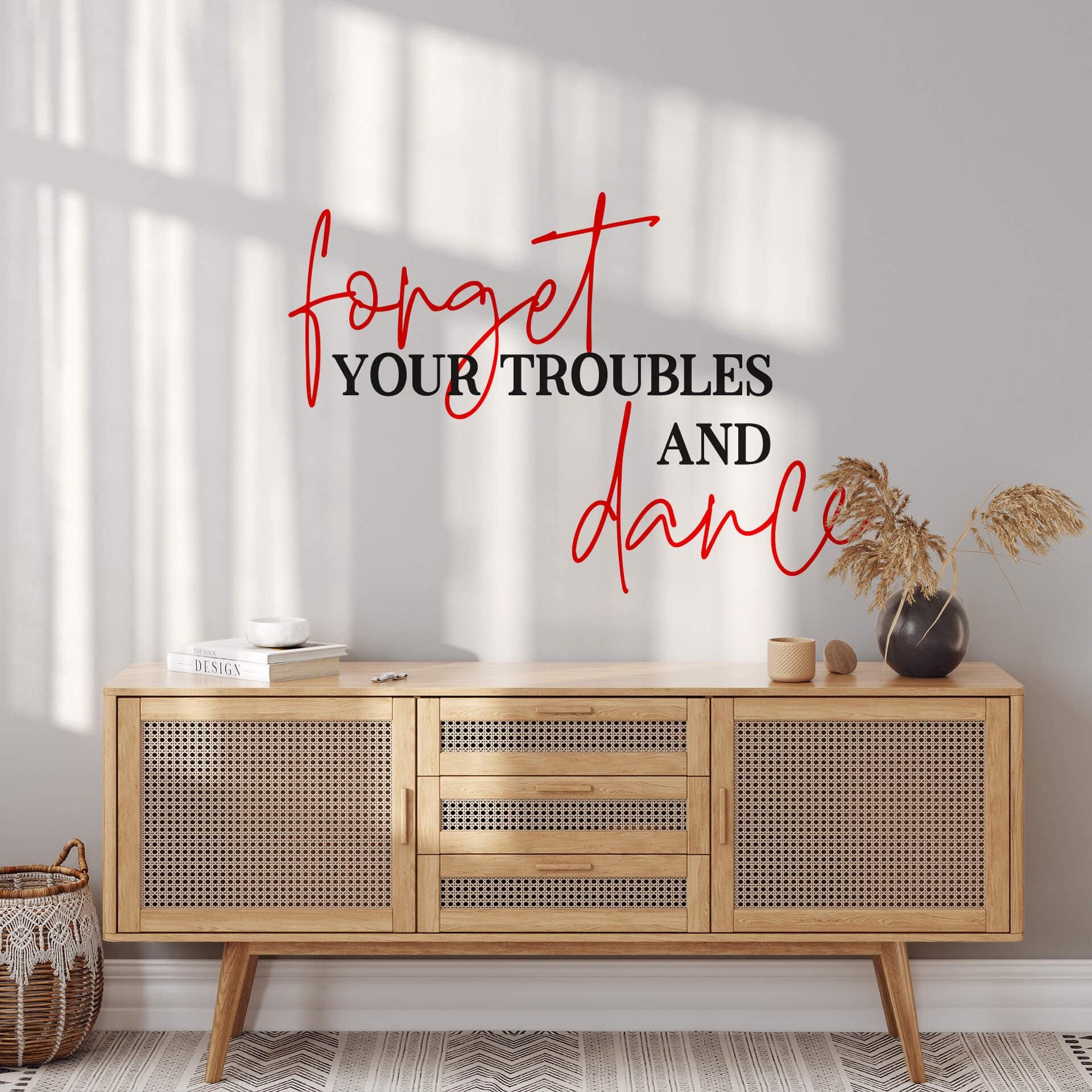 Sticker mural Forget your troubles and dance