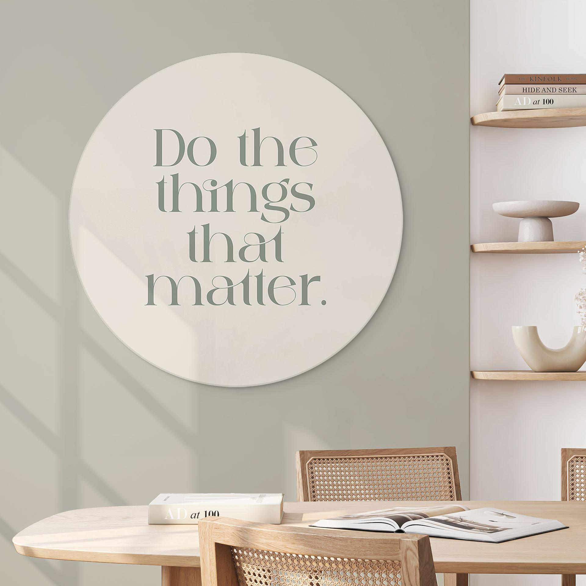 Billede Do The Things That Matter - Prints by Ayleen - rund – print på aluminium (Alu-Dibond)