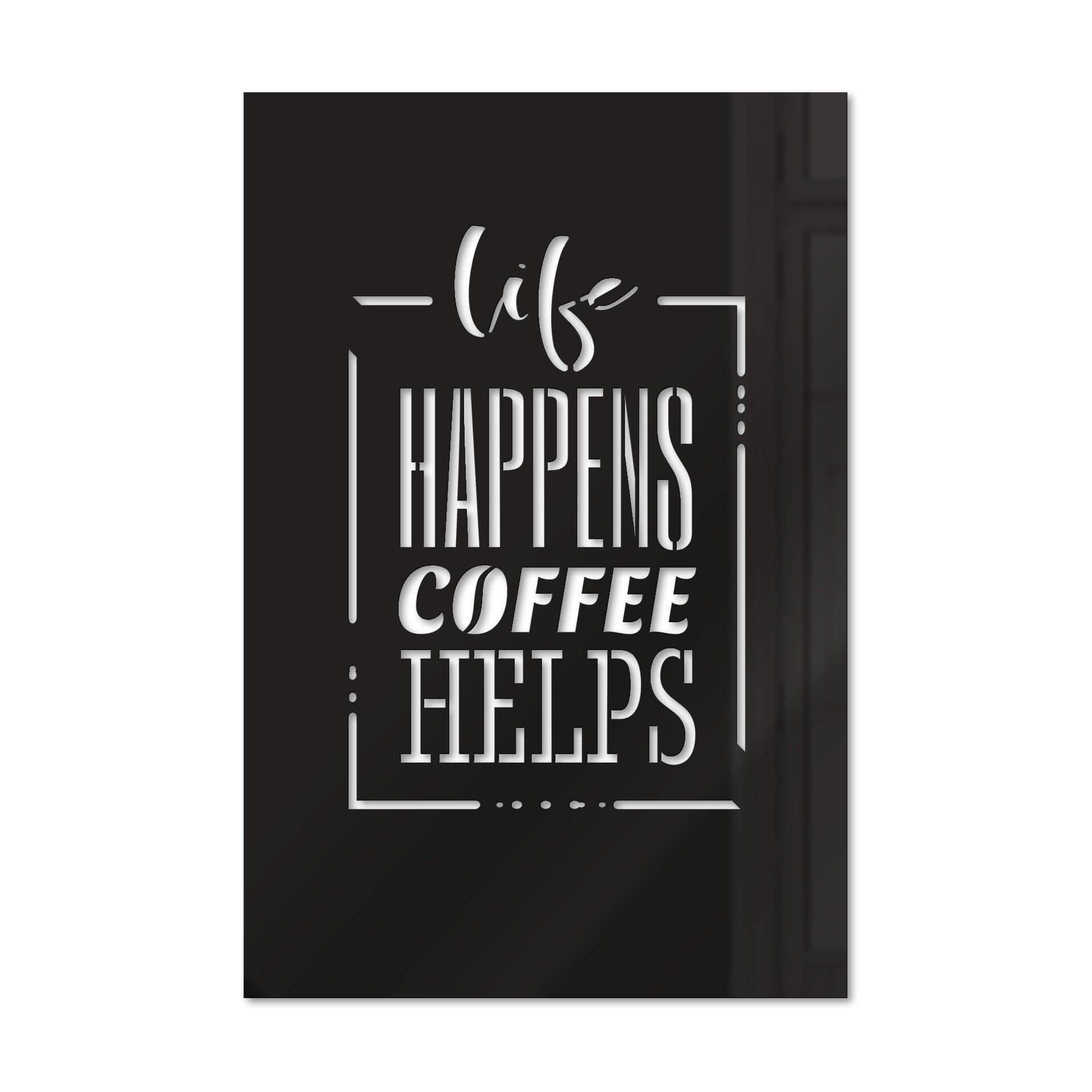 Decoro in acrilico - Life happens coffee helps