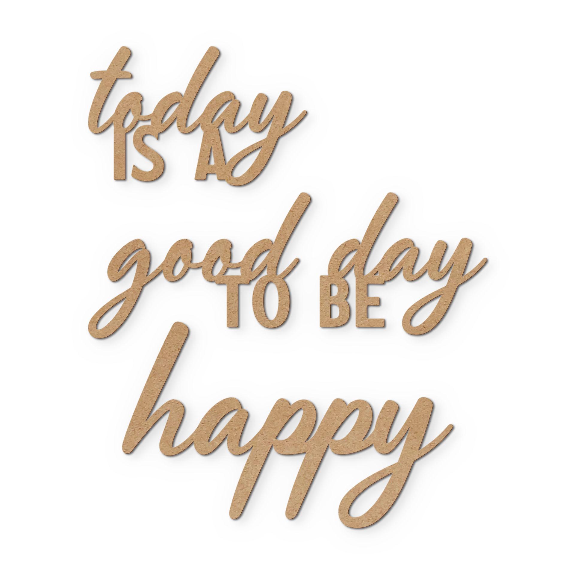 3D Bois Inscription Today is a good day to be happy - MDF Naturel