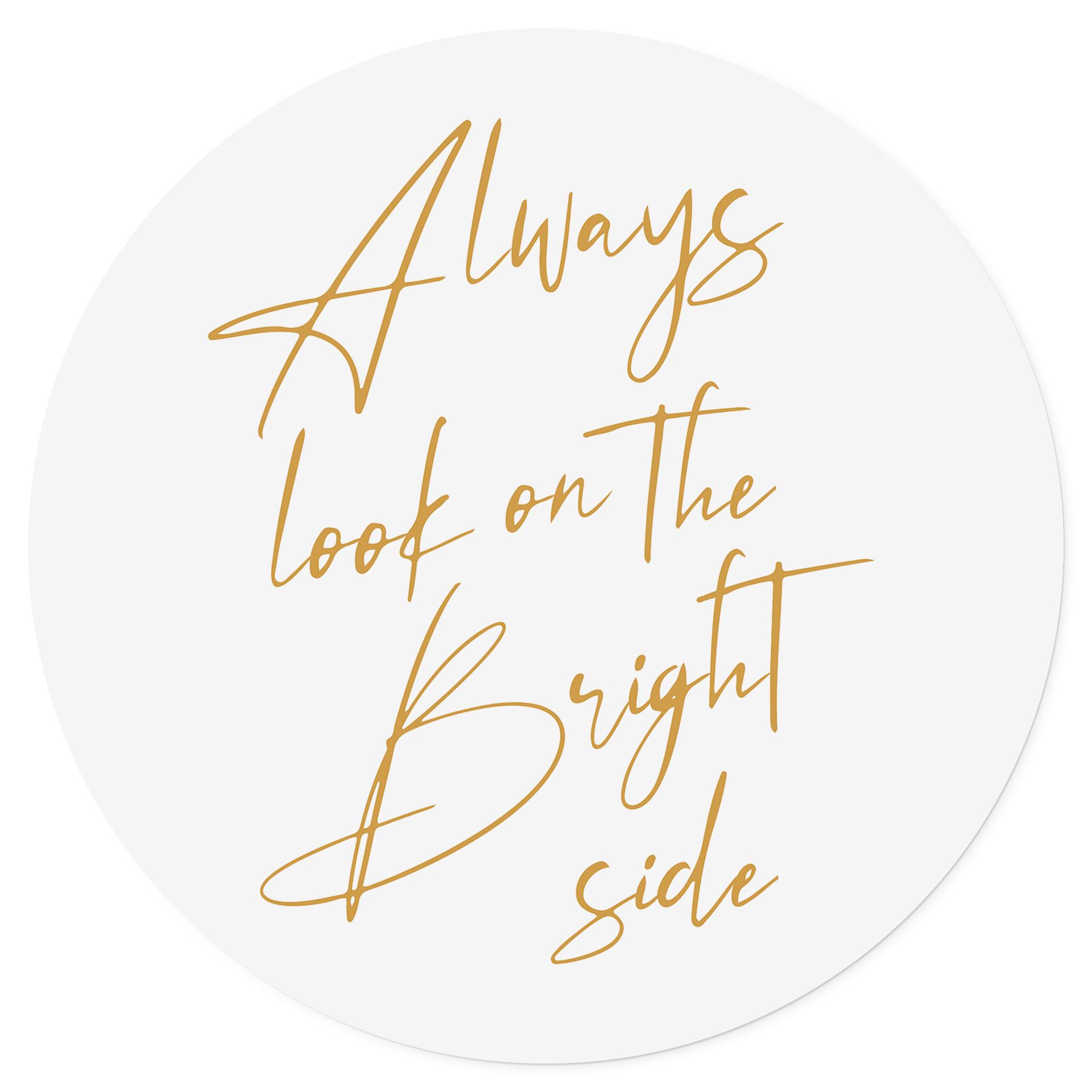 Adesivo murale Always look on the bright side - Slogan motivazionale - KsanaKalpa - Rotondo