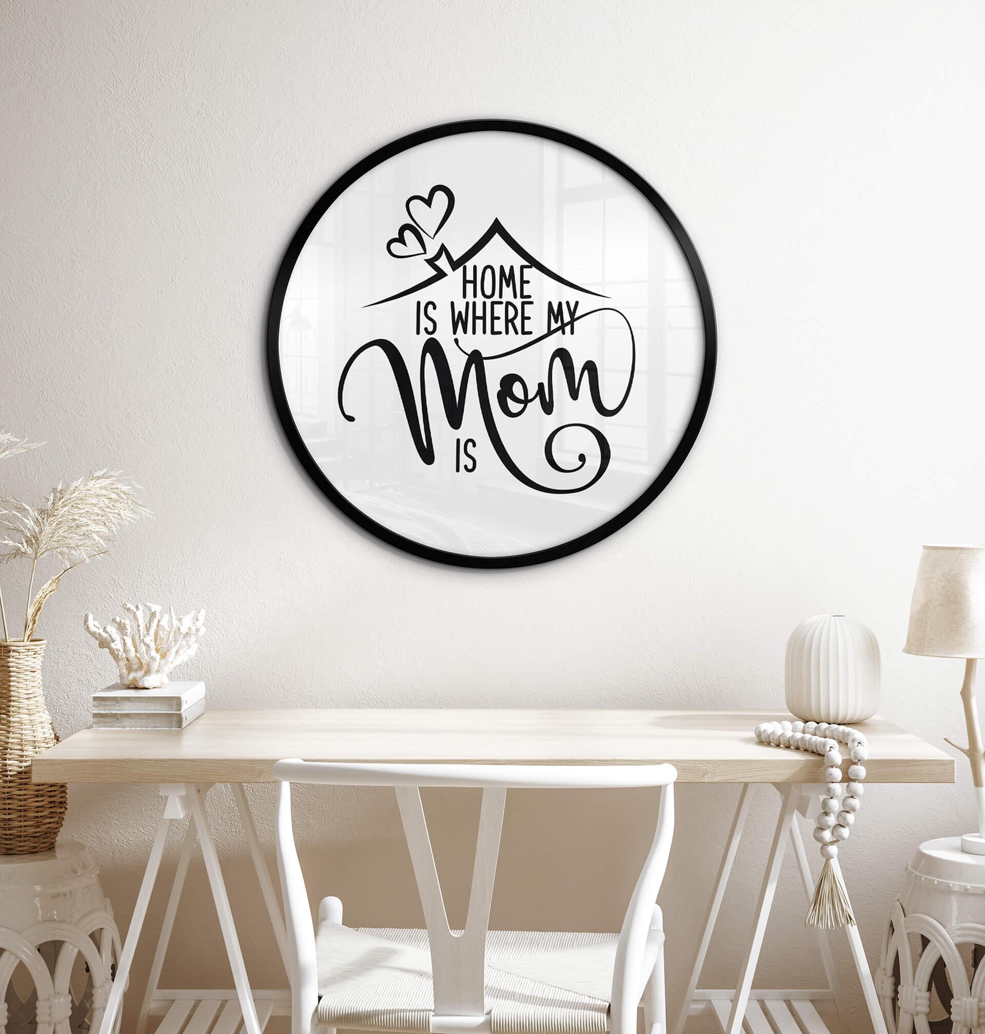 Plakat Dom jest tam, gdzie jest moja mama - Okrągły