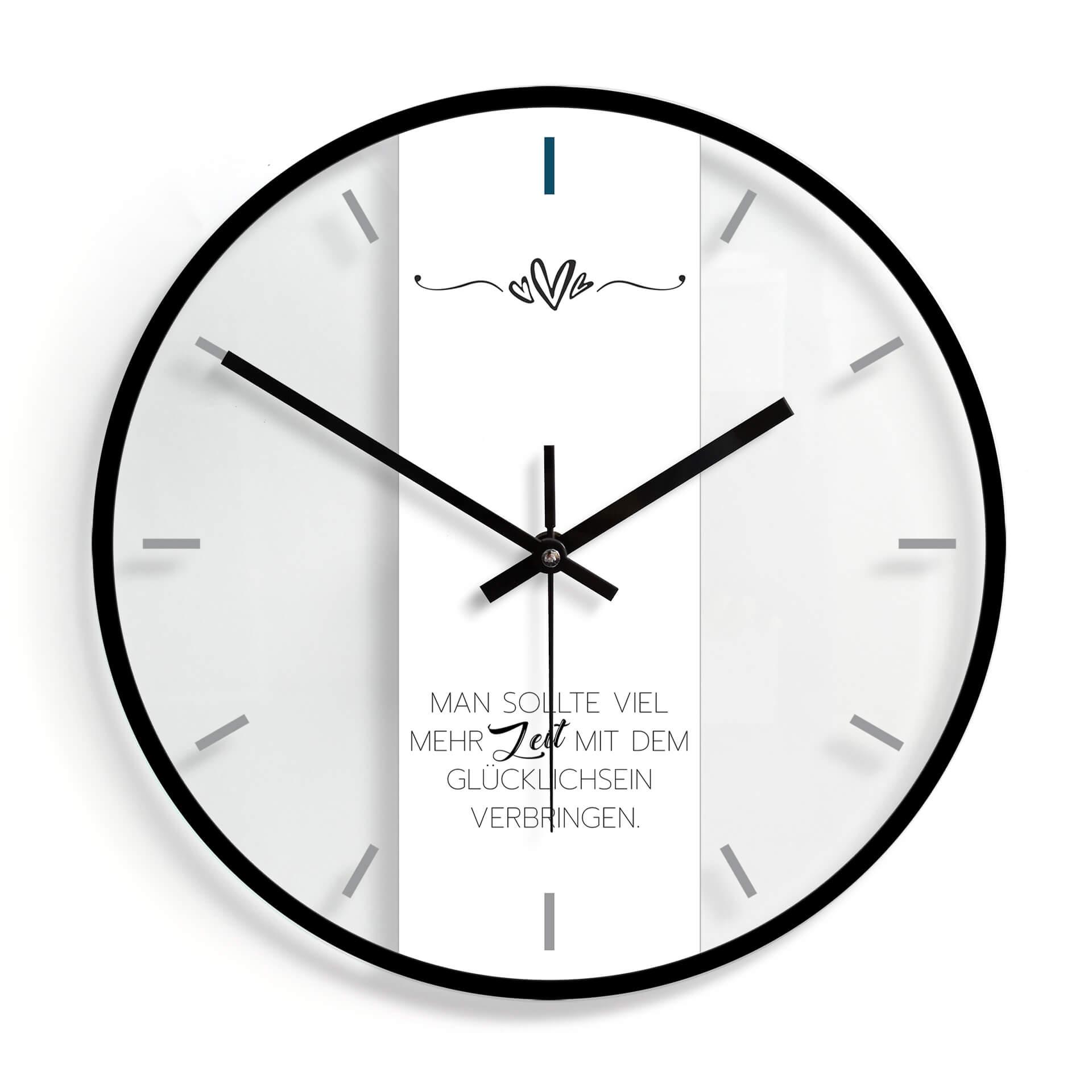 Wanduhr aus Glas - Man sollte viel mehr Zeit mit dem Glücklichsein verbringen 02 - Ø30 cm