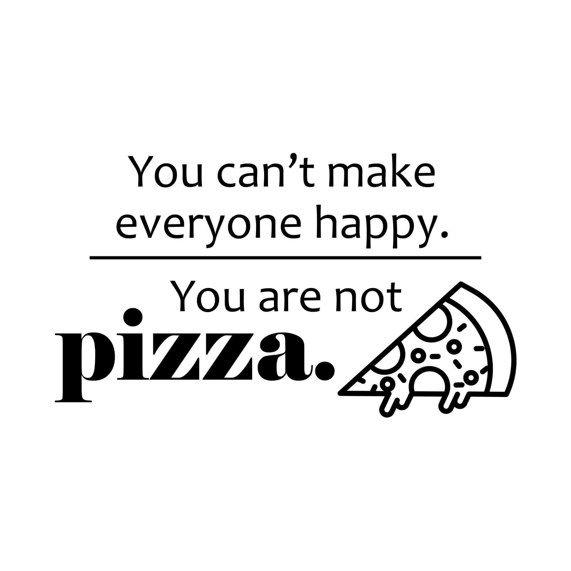 Muursticker You can't make everyone happy