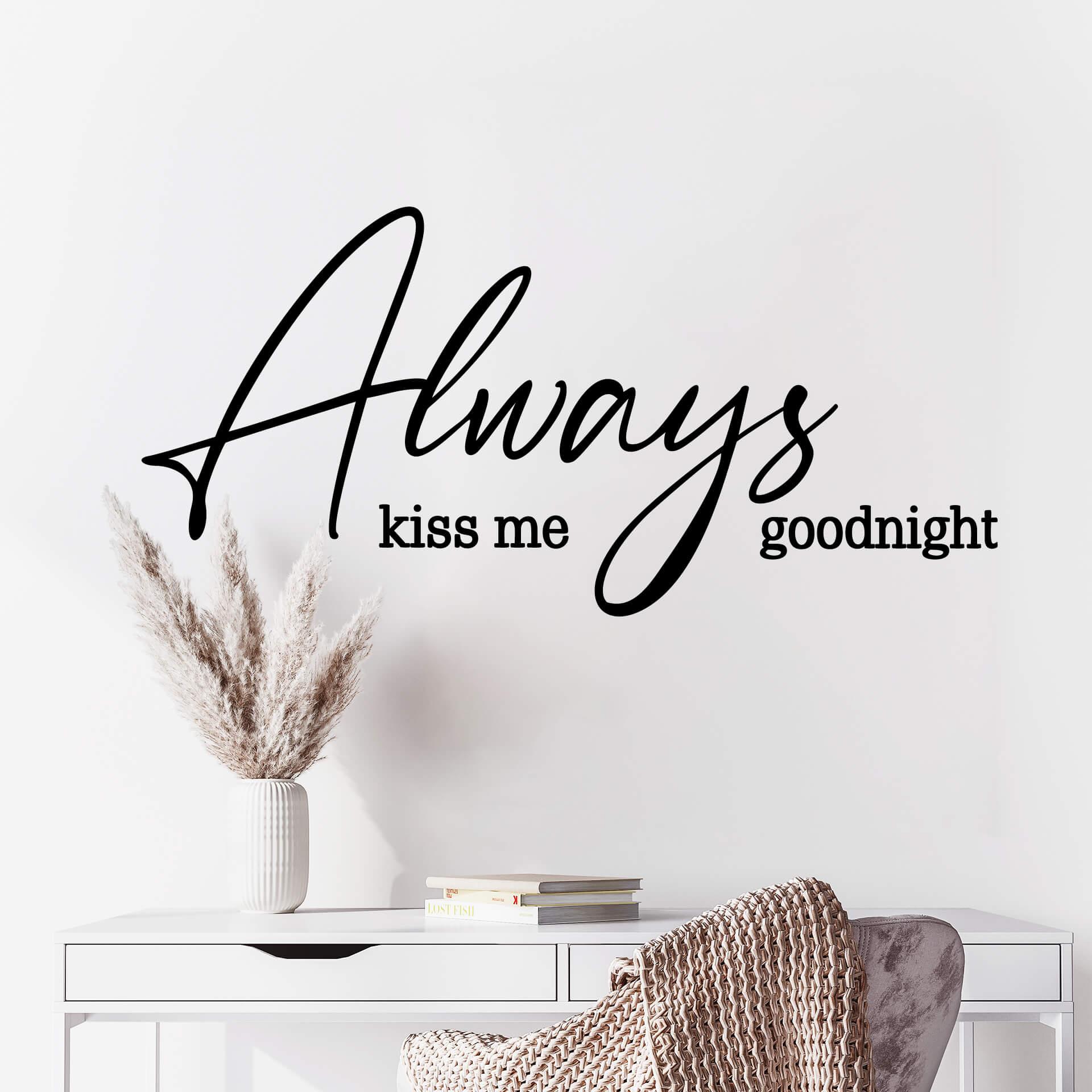 Muursticker Always Kiss me Goodnight