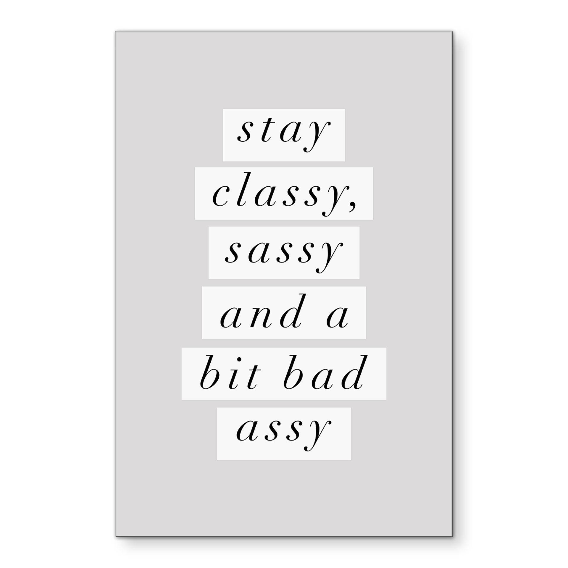Billede Stay Classy Sassy and a Bit Bad Assy - Wilson – print på aluminium (Alu-Dibond)