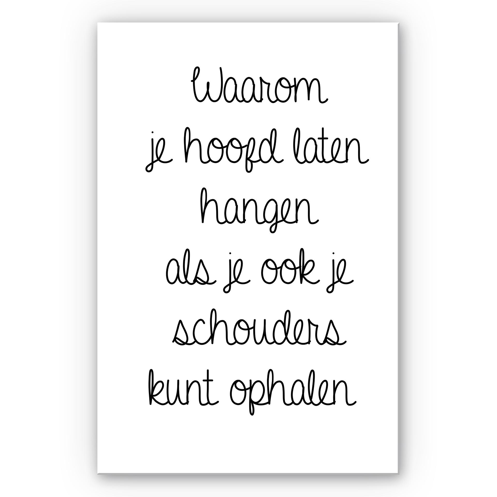 Wandbild Waarom je hoofd laten hangen...