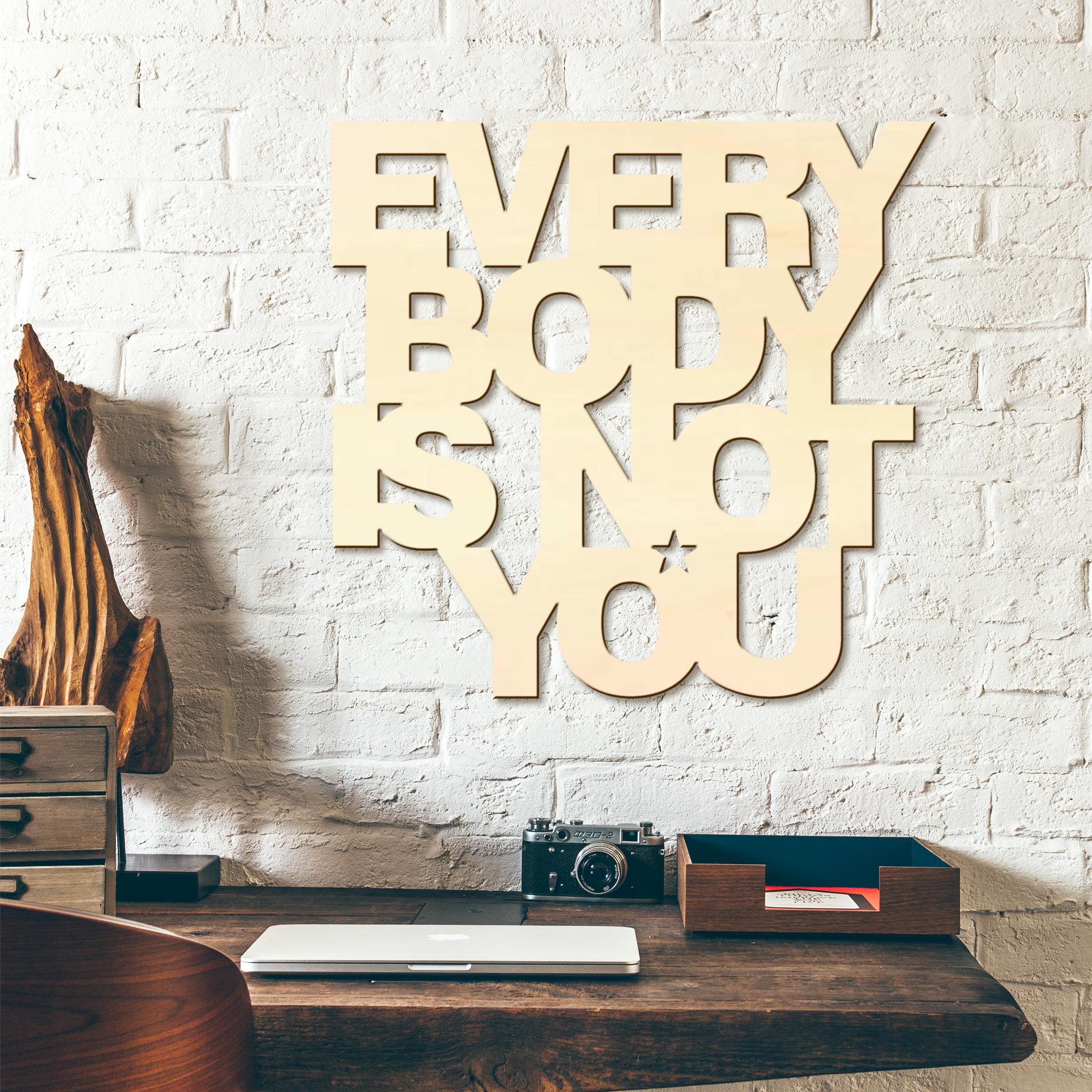 Træbogstaver - Everybody is not you