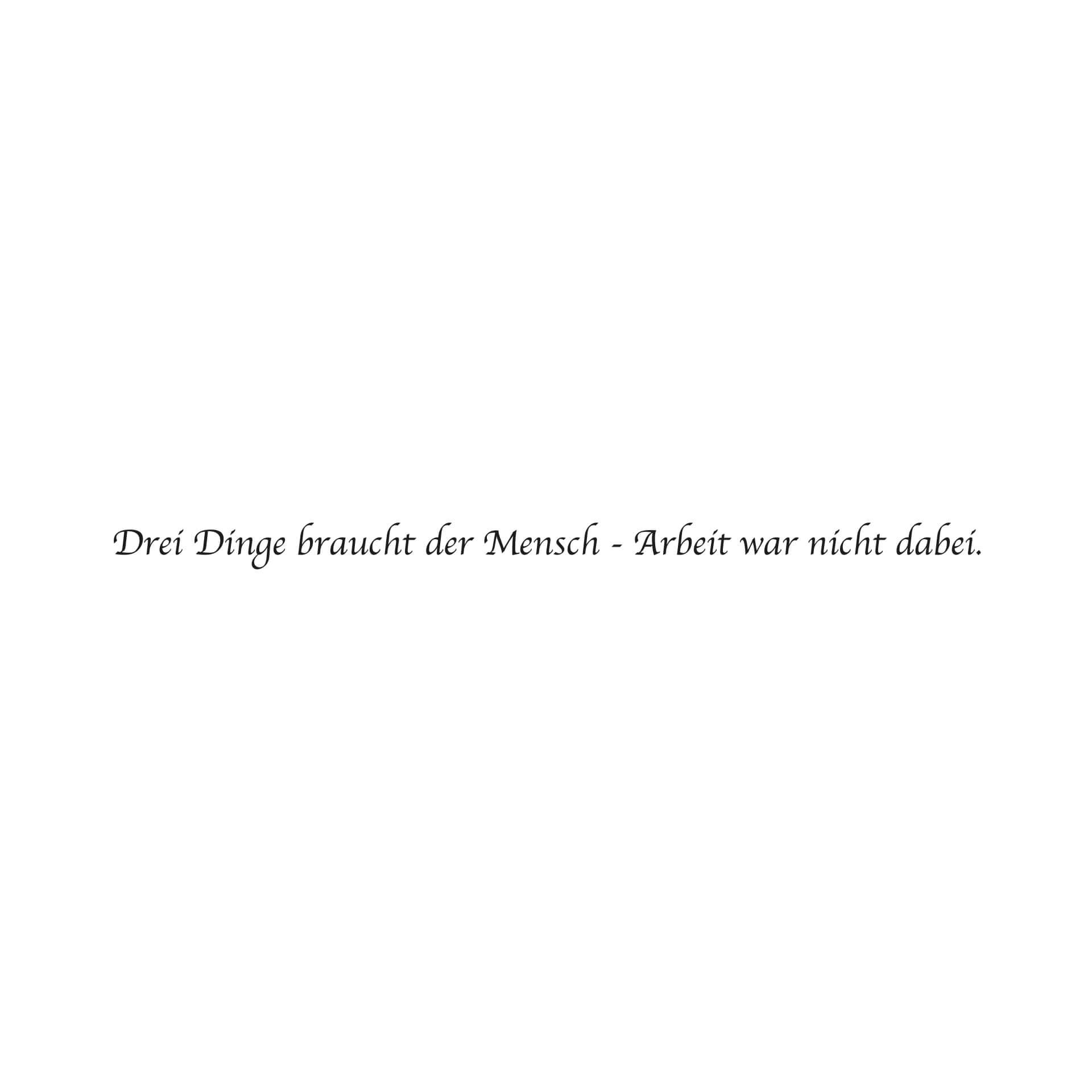 Wandtattoo Drei Dinge braucht der Mensch...