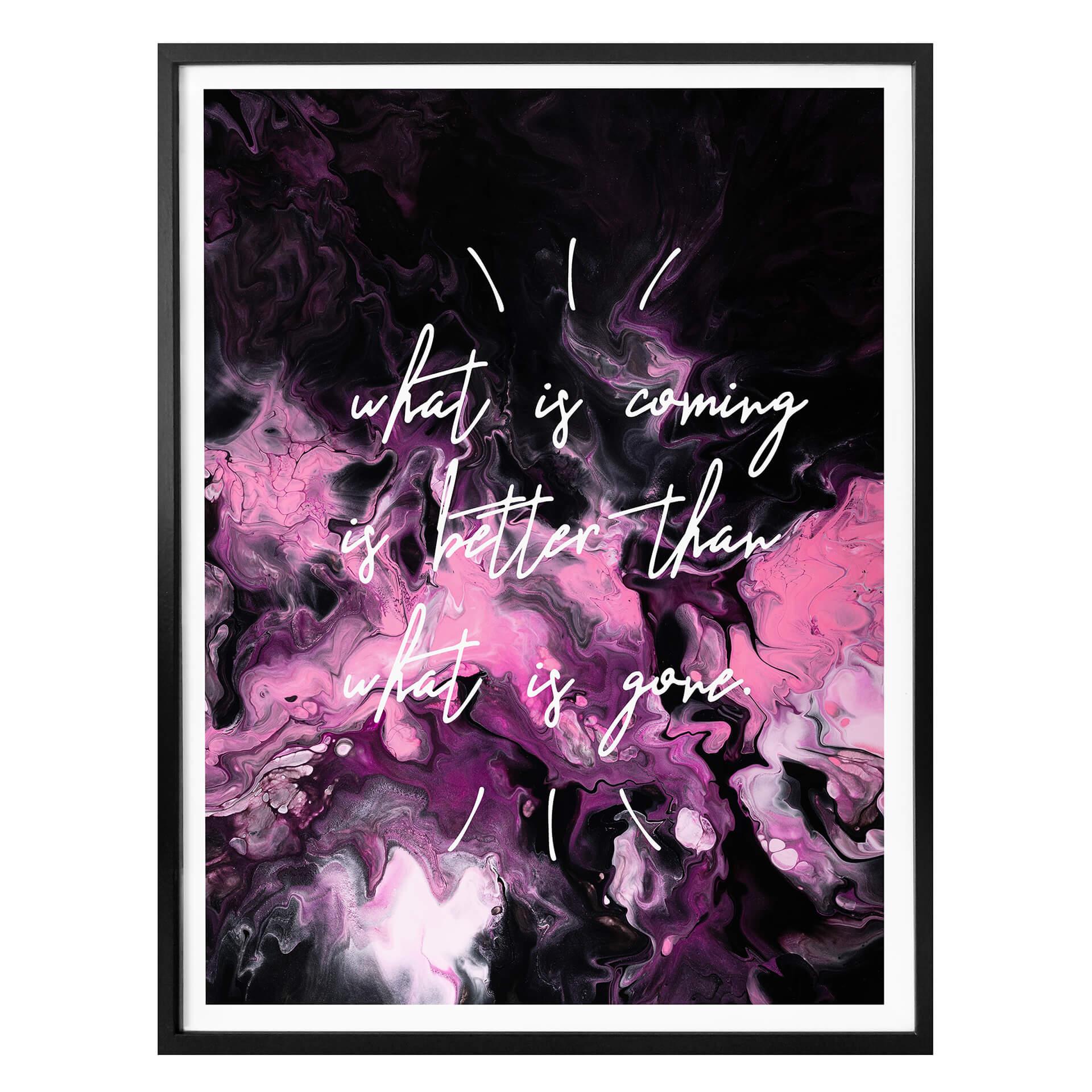 Plakat - What is coming is better