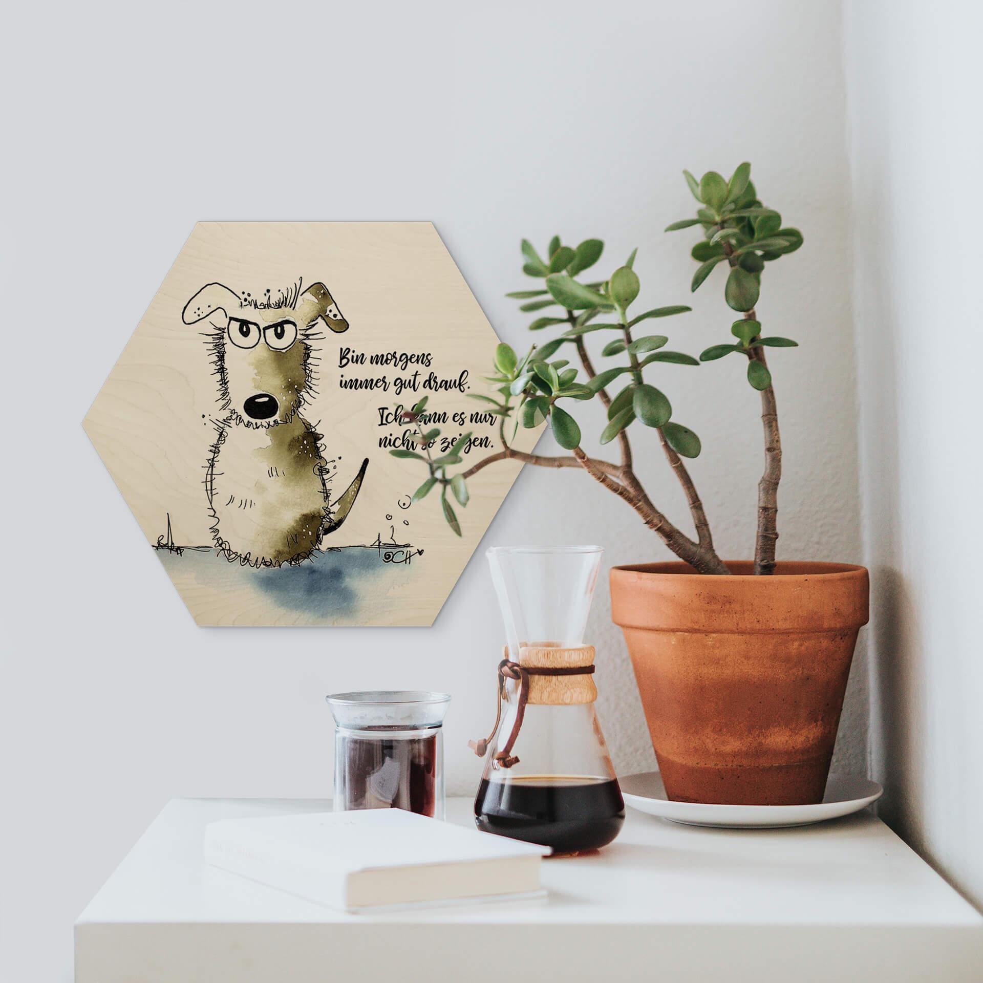 Hexagon - Holz Birke-Furnier Hagenmeyer - Bin morgens immer gut drauf