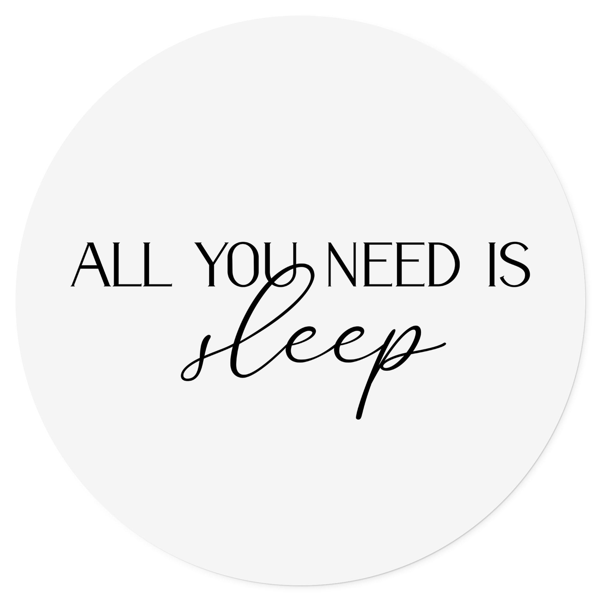 Vinilo decorativo All you need is sleep - Redondo