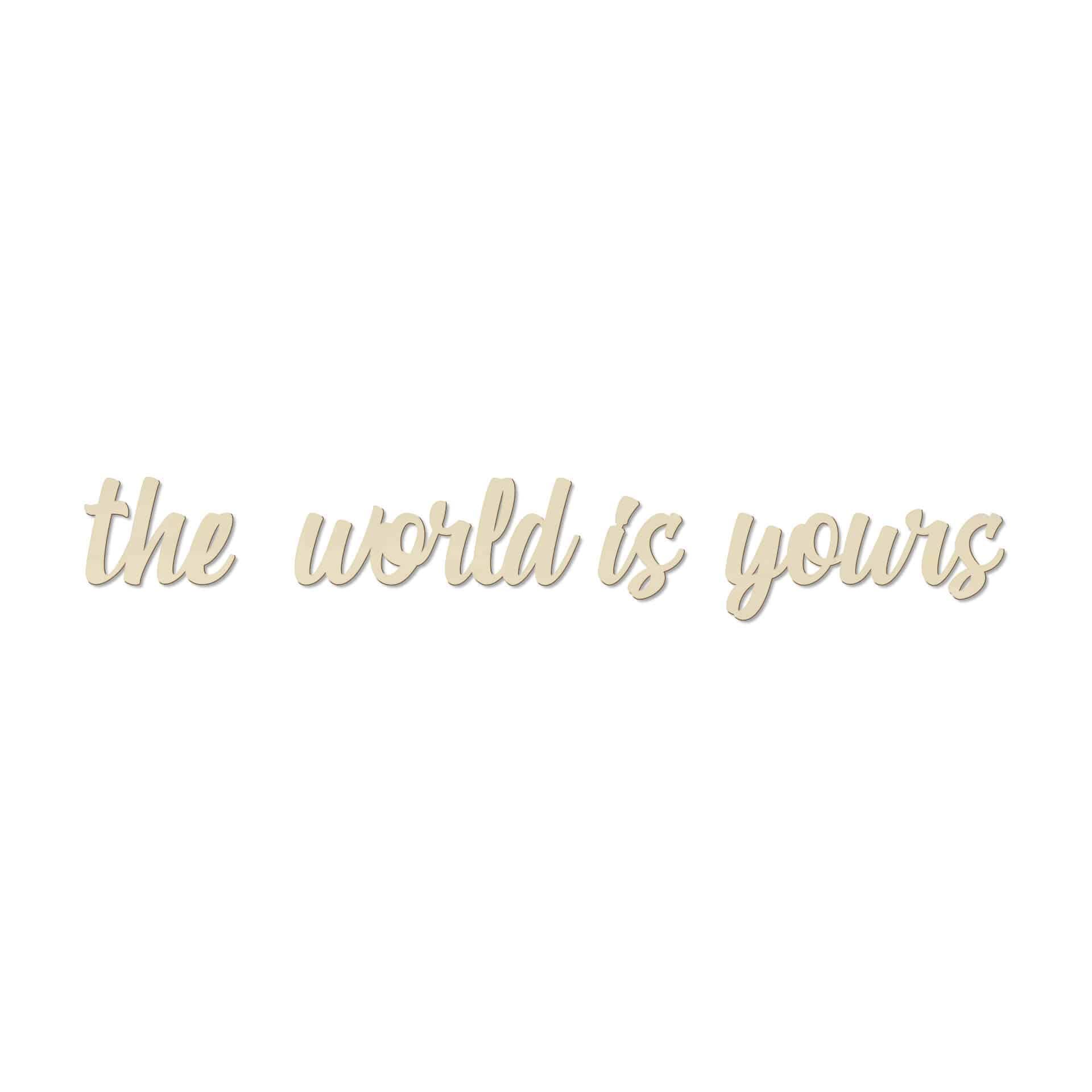 Holzbuchstaben Pappel The world is yours