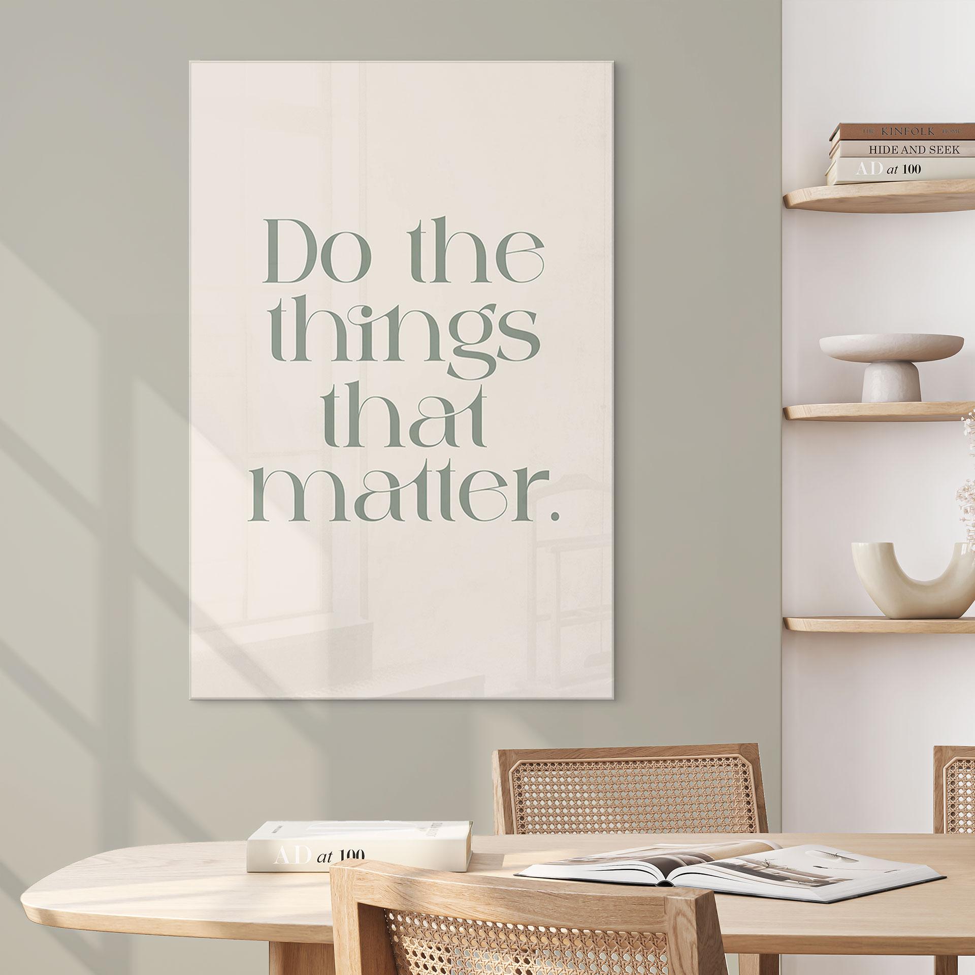 Akrylbillede Gør de ting, der betyder noget - Prints by Ayleen
