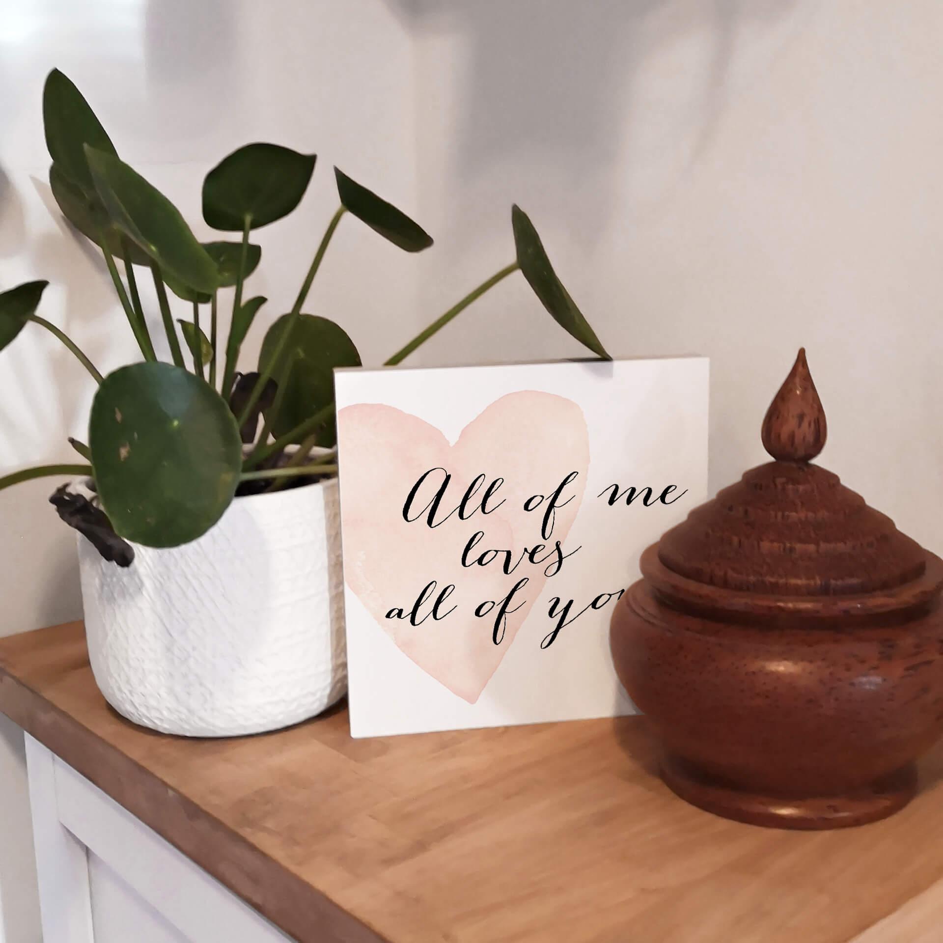 Billede af træ til at sætte op - Confetti & Cream - All of me loves all of you - 15x15 cm