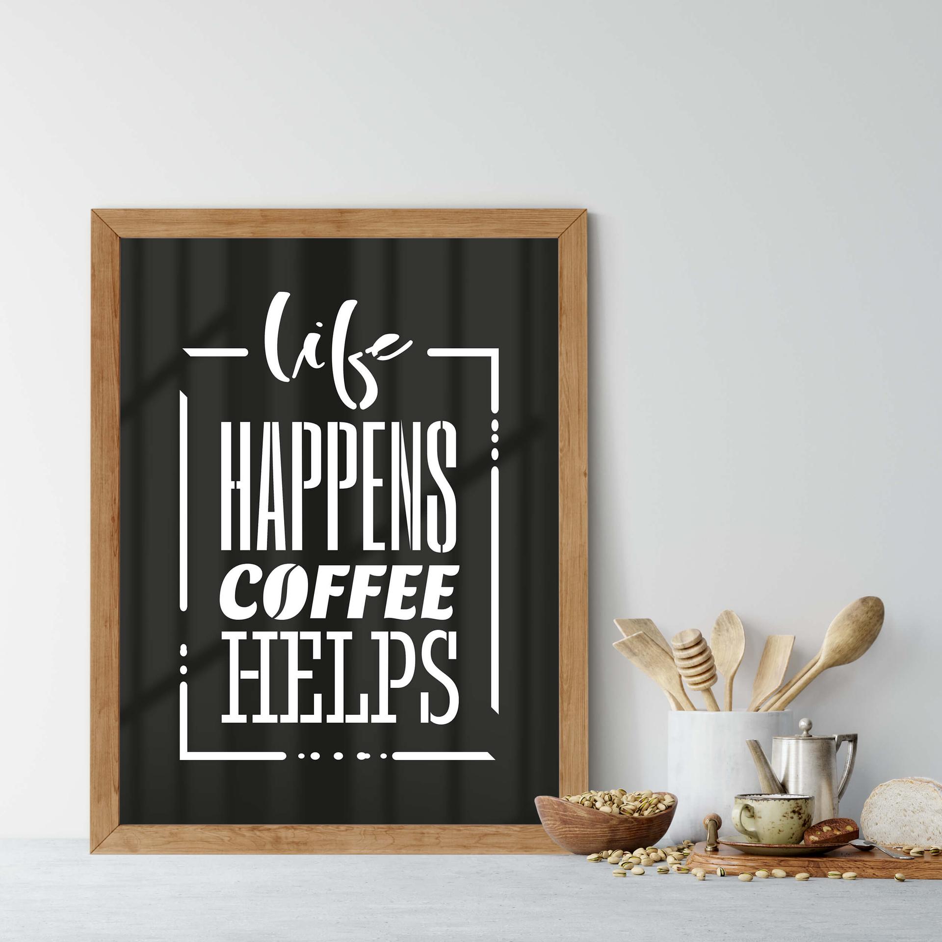 Plakat - Life happens coffee helps