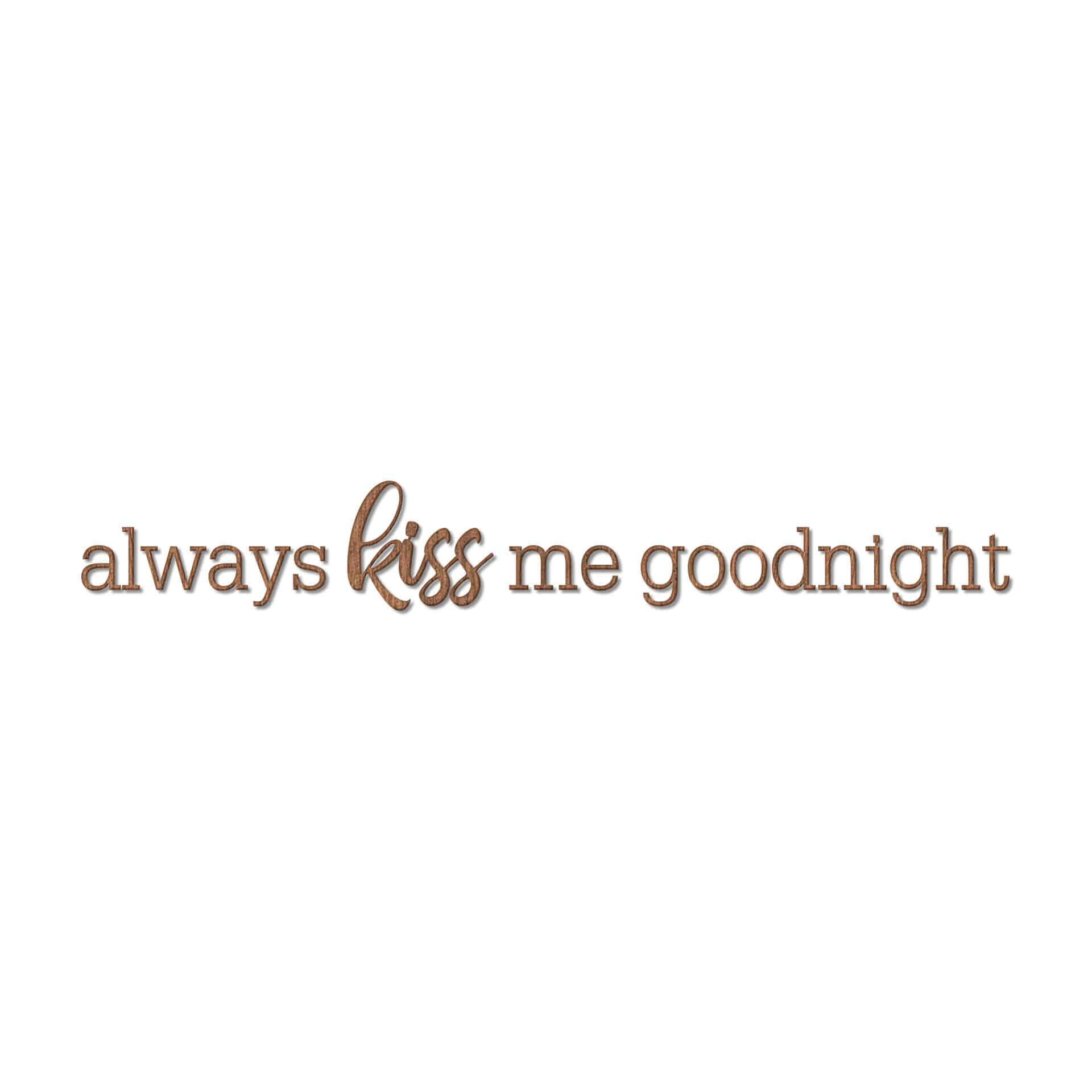 Houten Wanddecoratie Mahoniefineer Always Kiss me Goodnight