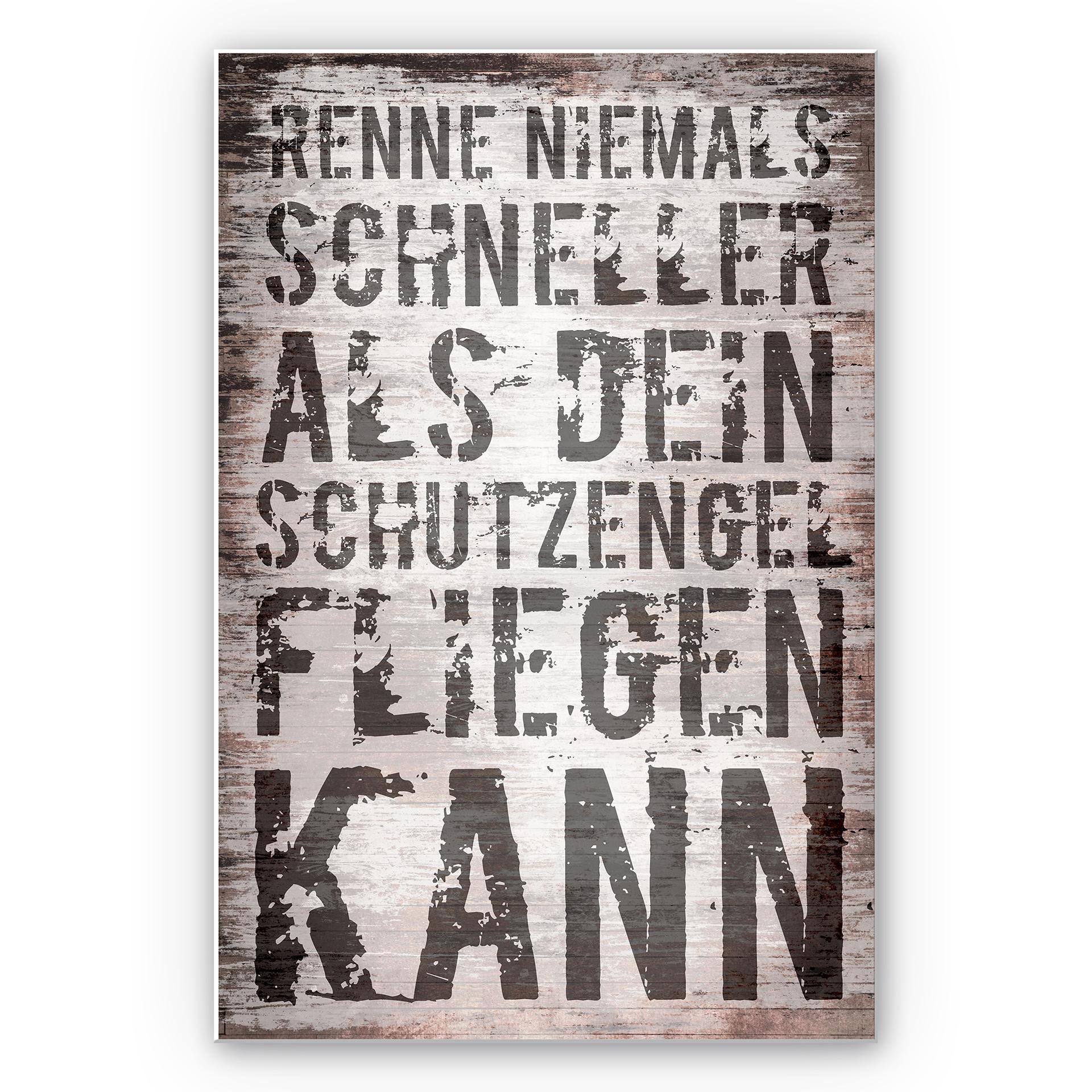 Wandbild Renne niemals schneller als dein Schutzengel fliegen kann