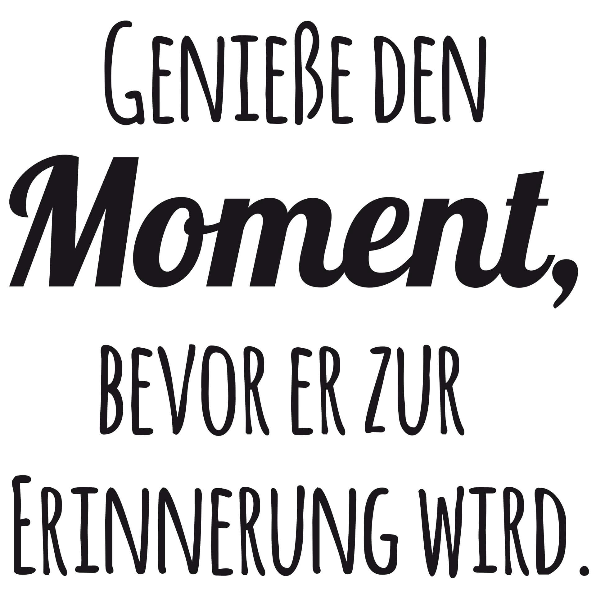 Wandtattoo - Geniesse den Moment bevor er zur Erinnerung wird