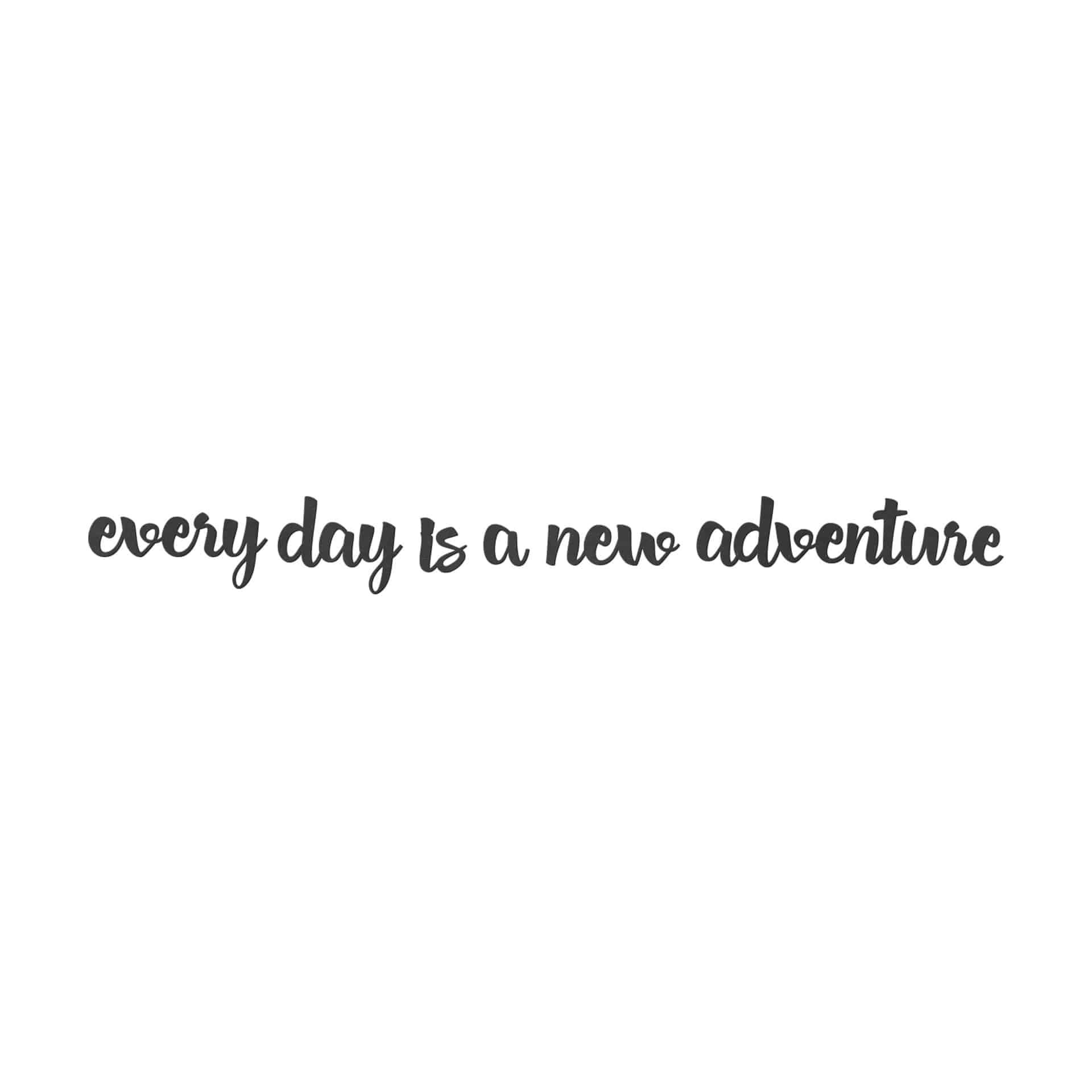 Decoro MDF Every day is a new adventure