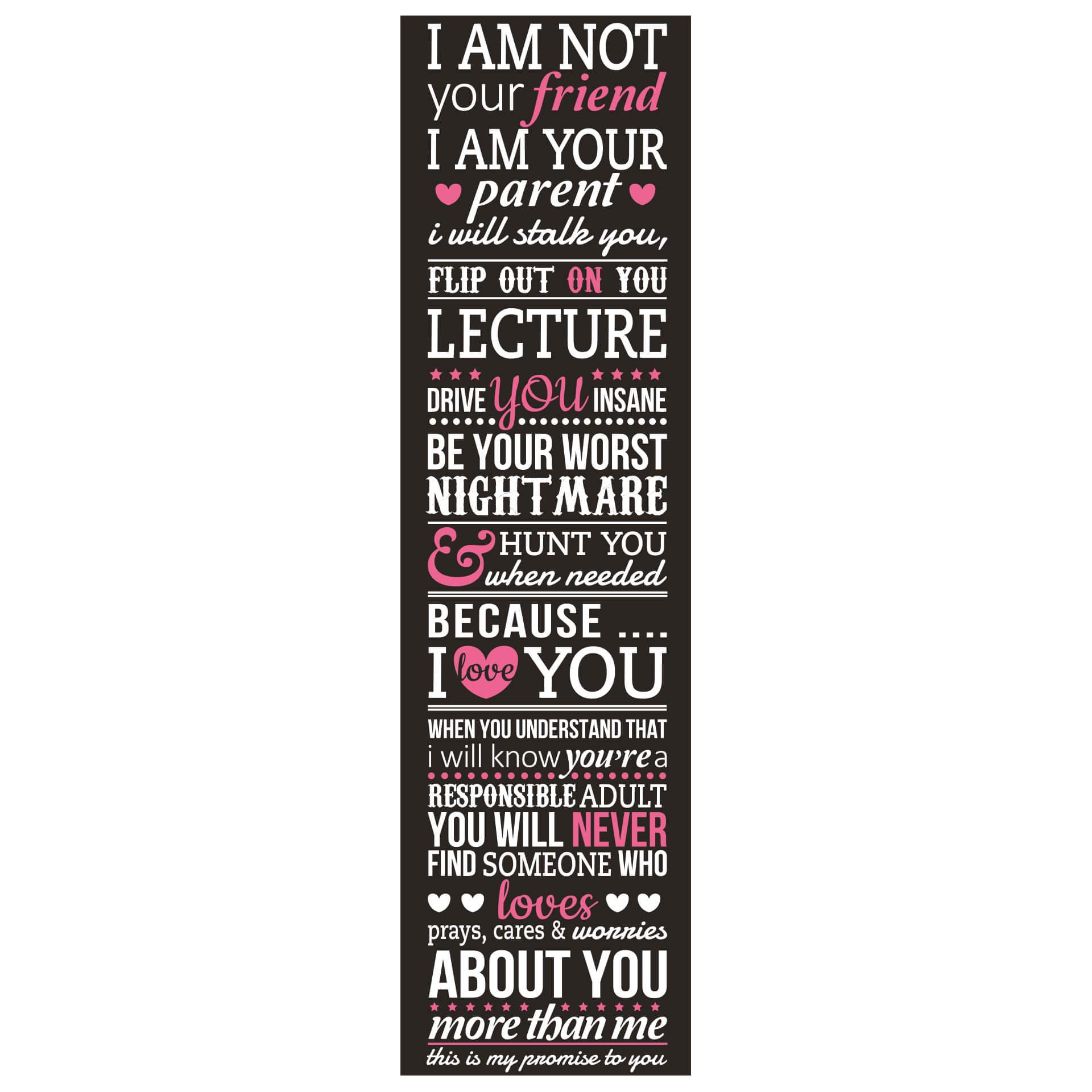 Adesivo murale - I am not your friend - I am your parent... 2