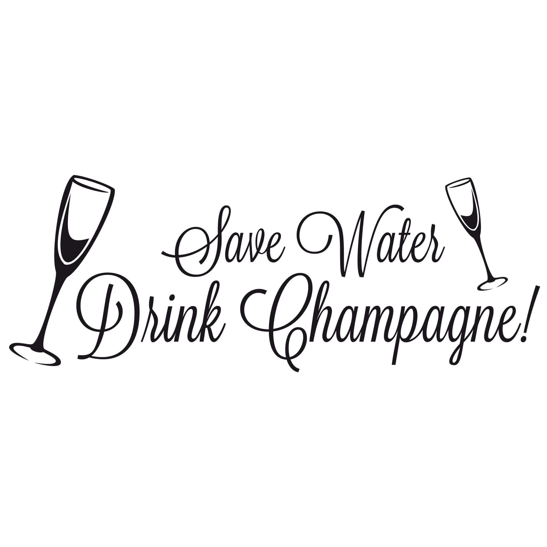 Muursticker Save water - drink champagne!