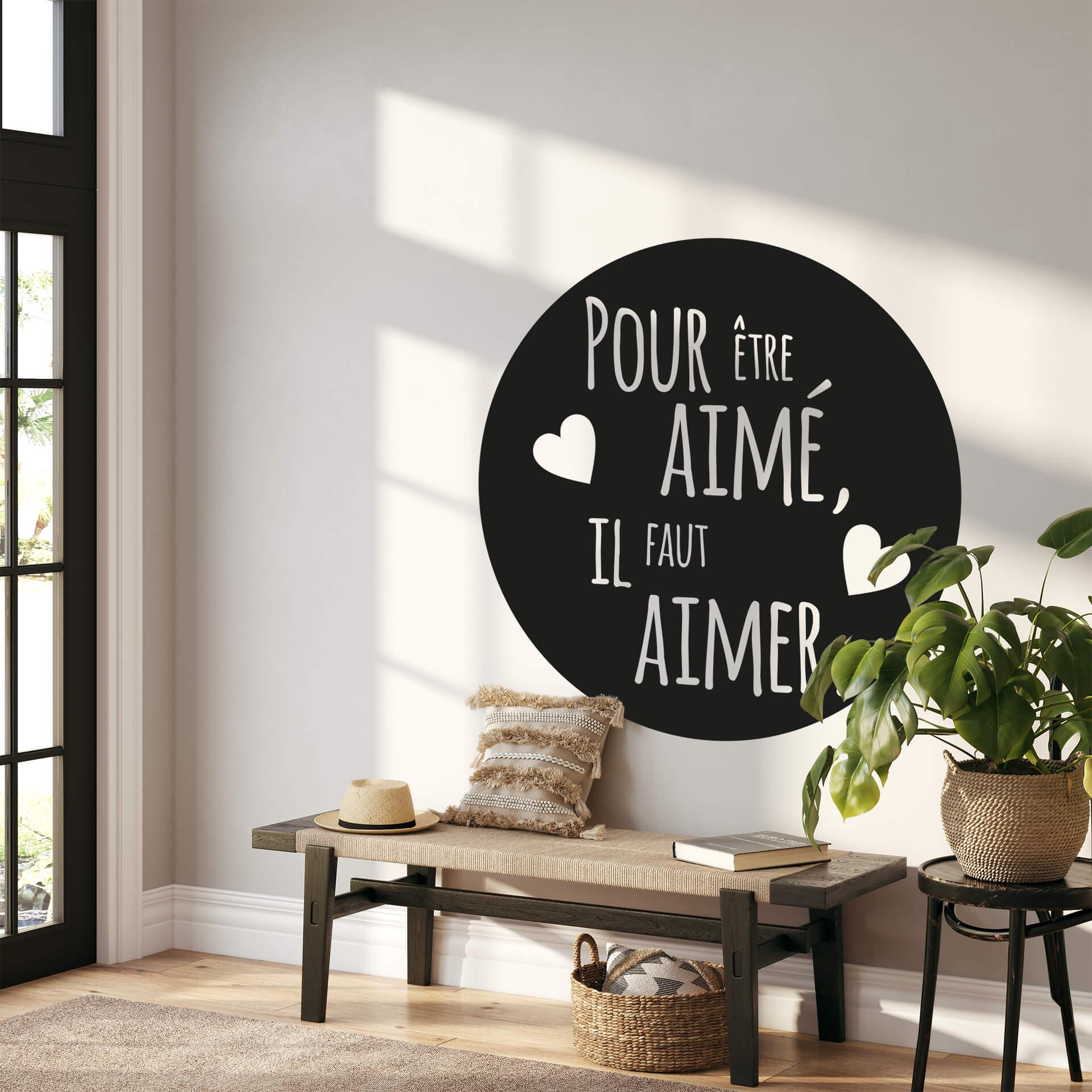 Sticker mural Pour être aimé, il faut aimer